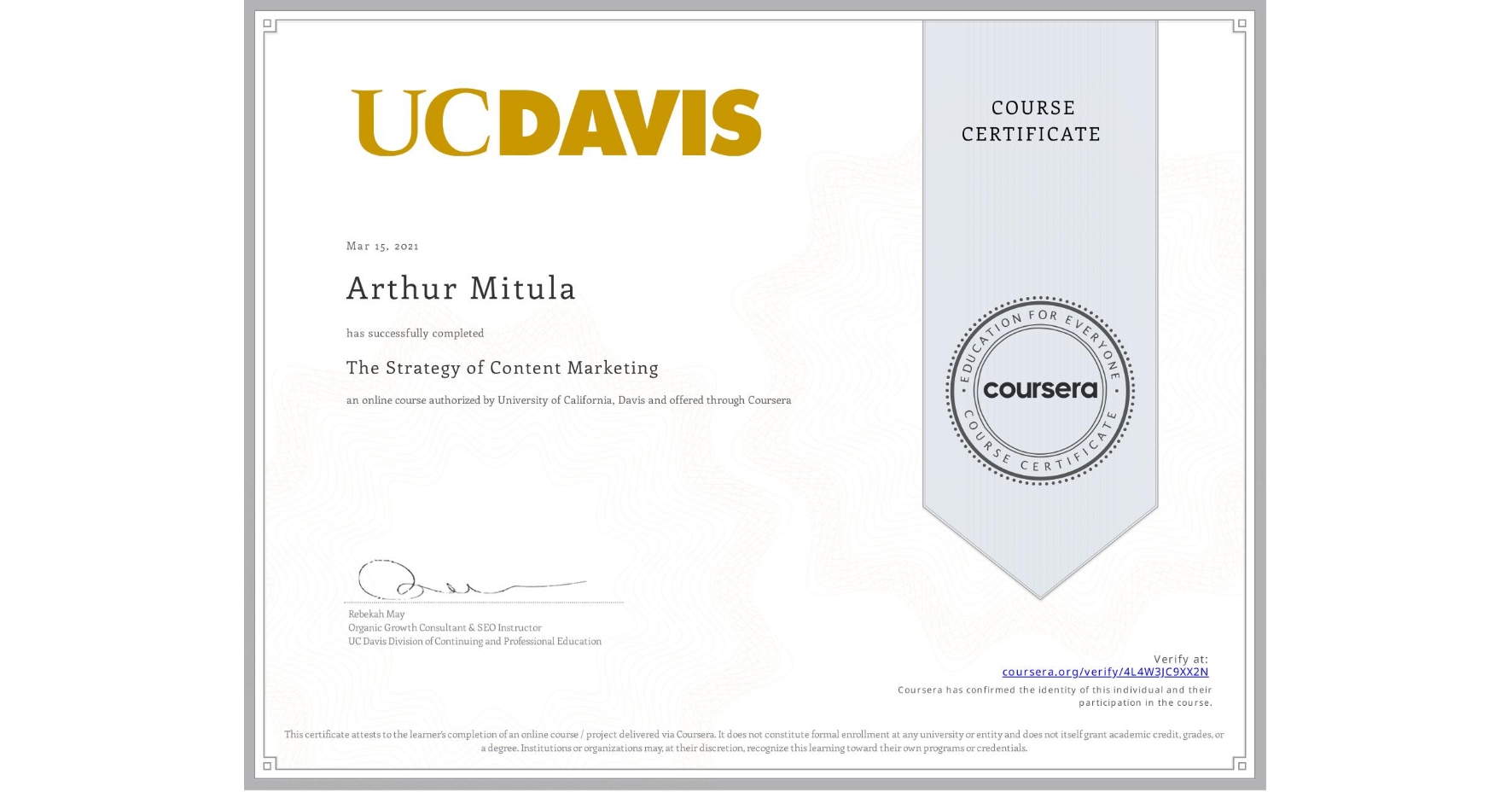 View certificate for Arthur Mitula, The Strategy of Content Marketing, an online non-credit course authorized by University of California, Davis and offered through Coursera