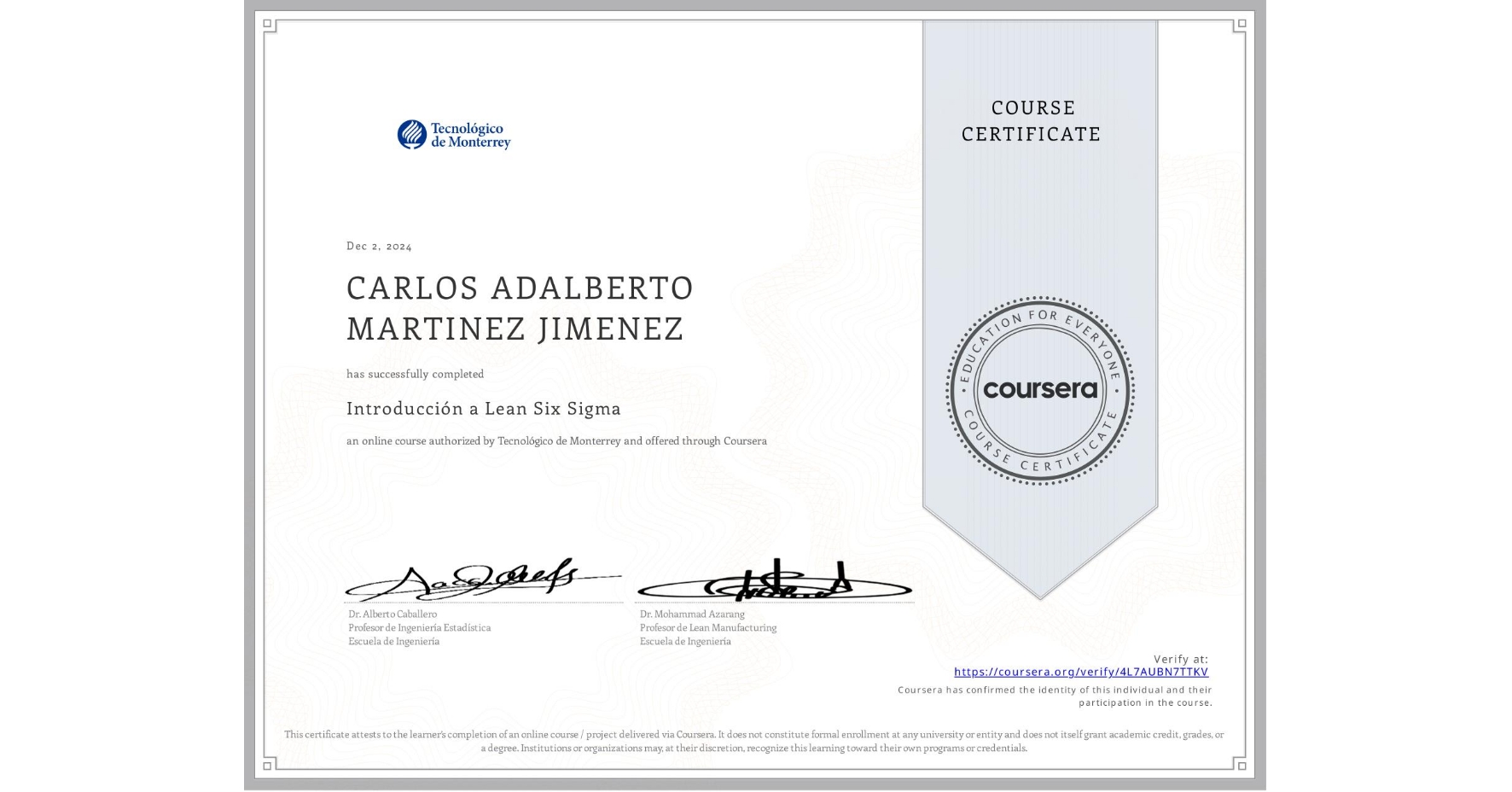 View certificate for CARLOS ADALBERTO MARTINEZ JIMENEZ, Introducción a Lean Six Sigma, an online non-credit course authorized by Tecnológico de Monterrey and offered through Coursera