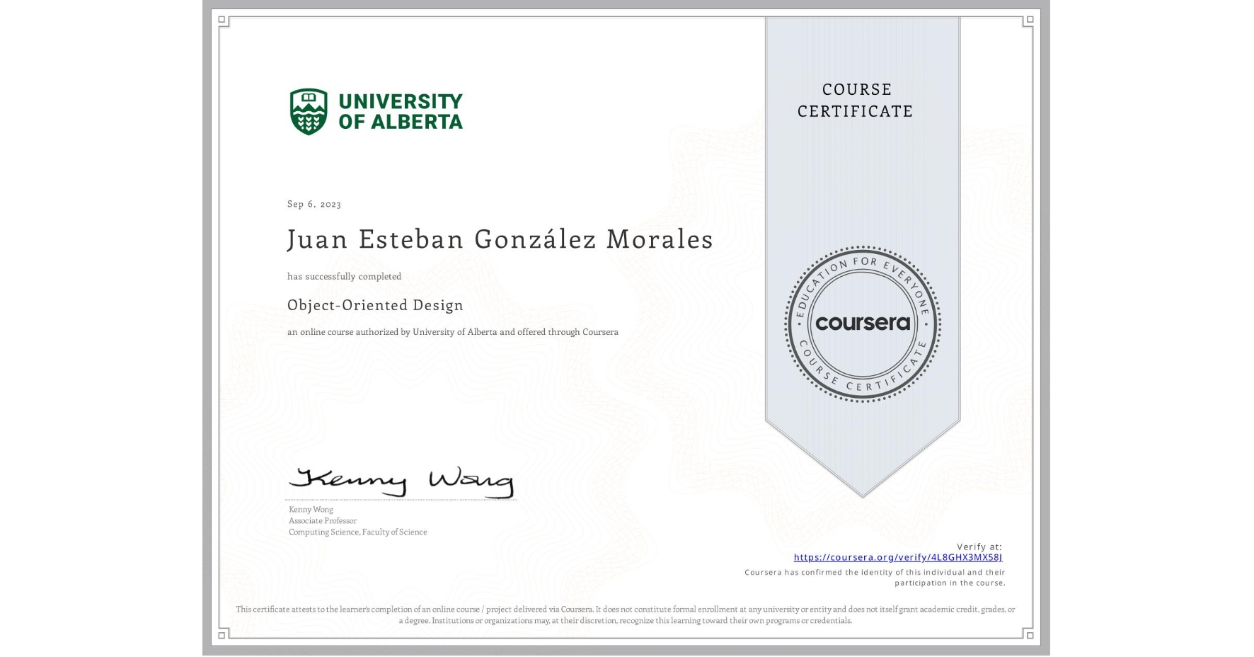View certificate for Juan Esteban González Morales, Object-Oriented Design, an online non-credit course authorized by University of Alberta and offered through Coursera