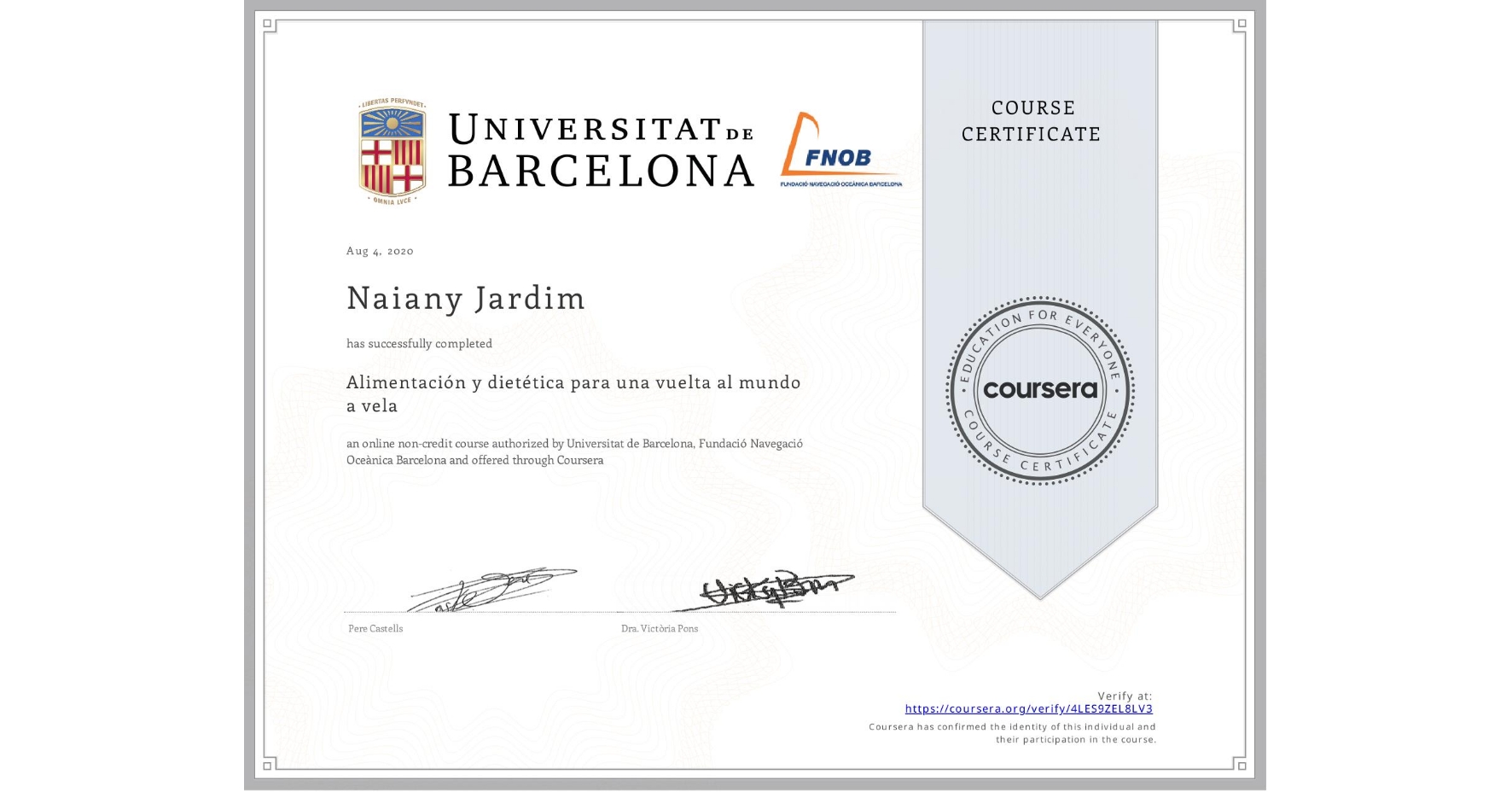 View certificate for Naiany Jardim, Alimentación y dietética para una vuelta al mundo a vela, an online non-credit course authorized by Universitat de Barcelona & Fundació Navegació Oceànica Barcelona and offered through Coursera