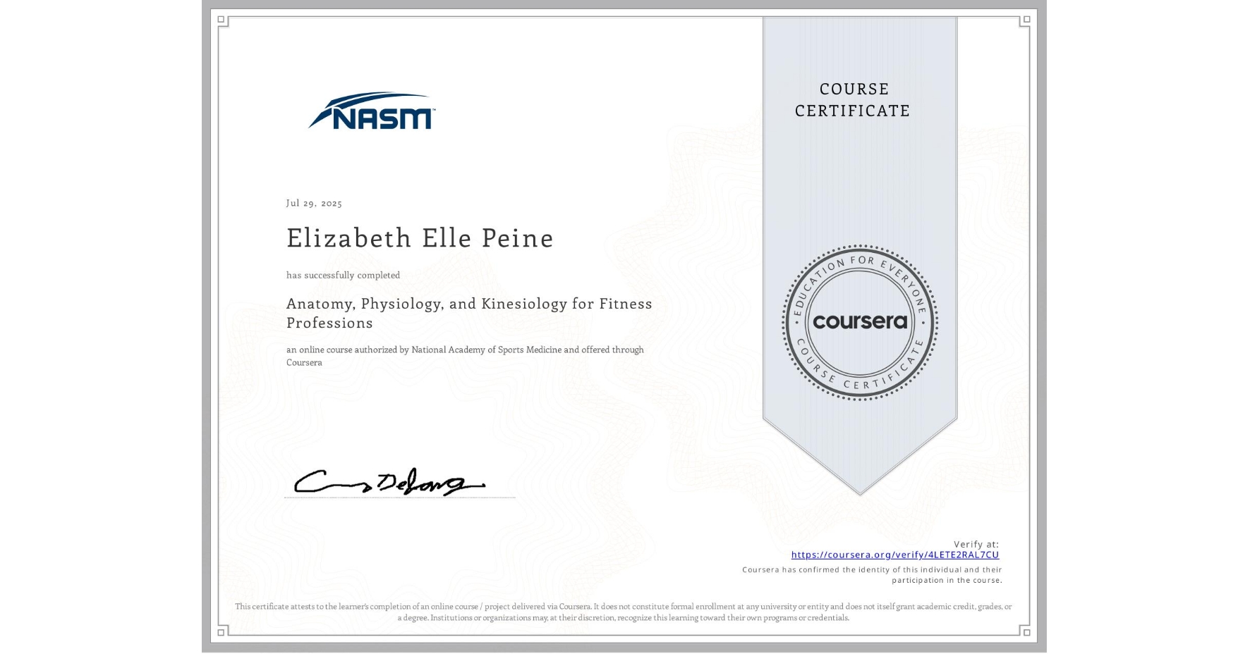 View certificate for Elizabeth Elle Peine, Anatomy, Physiology, and Kinesiology for Fitness Professions, an online non-credit course authorized by National Academy of Sports Medicine and offered through Coursera