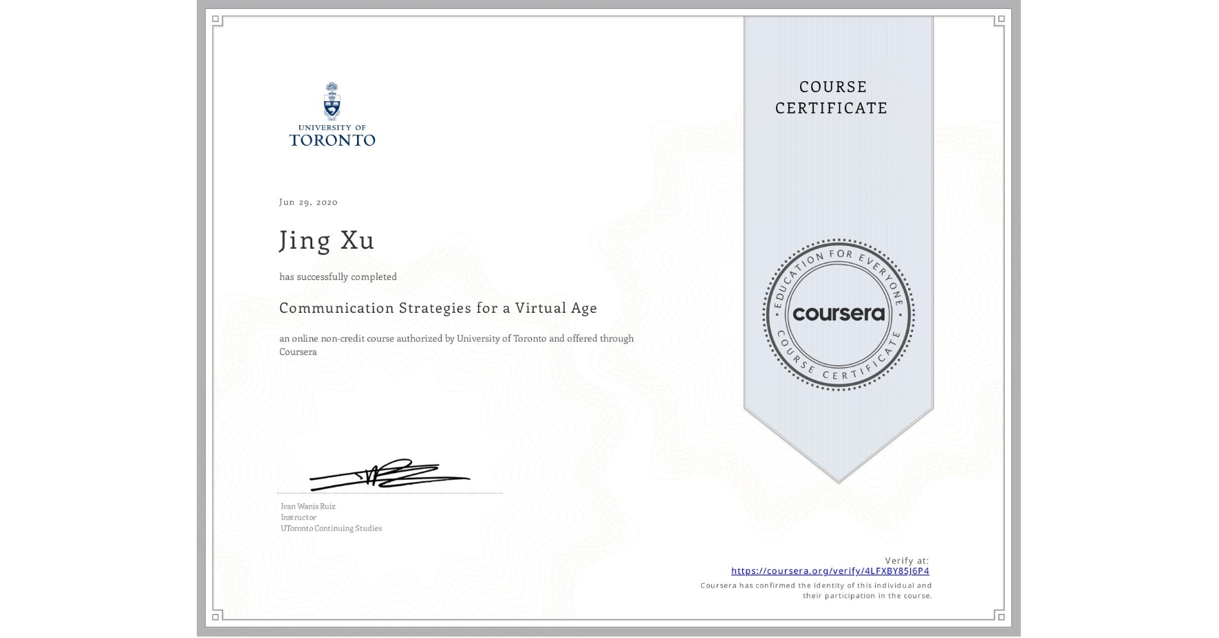View certificate for Jing Xu, Communication Strategies for a Virtual Age, an online non-credit course authorized by University of Toronto and offered through Coursera