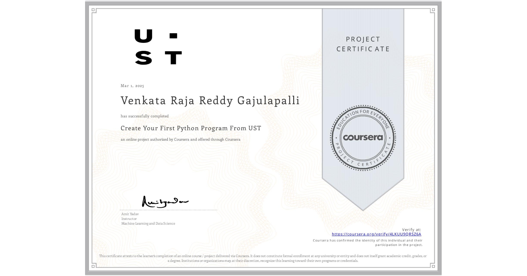 View certificate for Venkata Raja Reddy Gajulapalli, Create Your First Python Program From UST, an online non-credit course authorized by Coursera and offered through Coursera