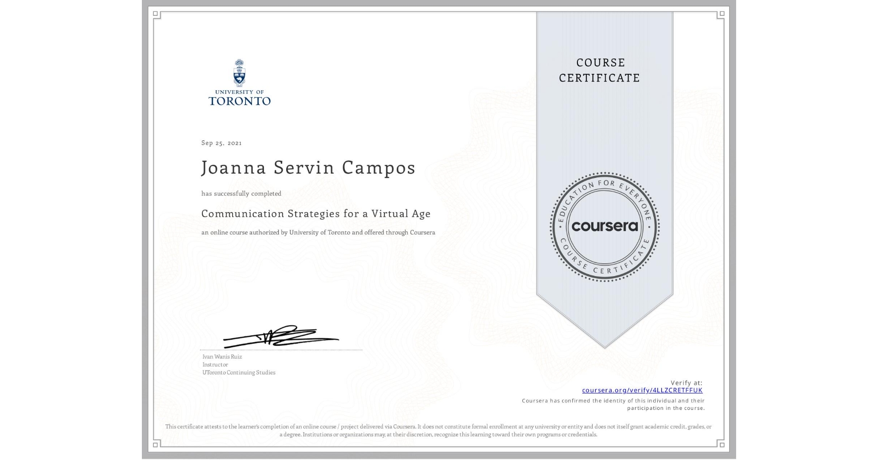 View certificate for Joanna Servin Campos, Communication Strategies for a Virtual Age, an online non-credit course authorized by University of Toronto and offered through Coursera