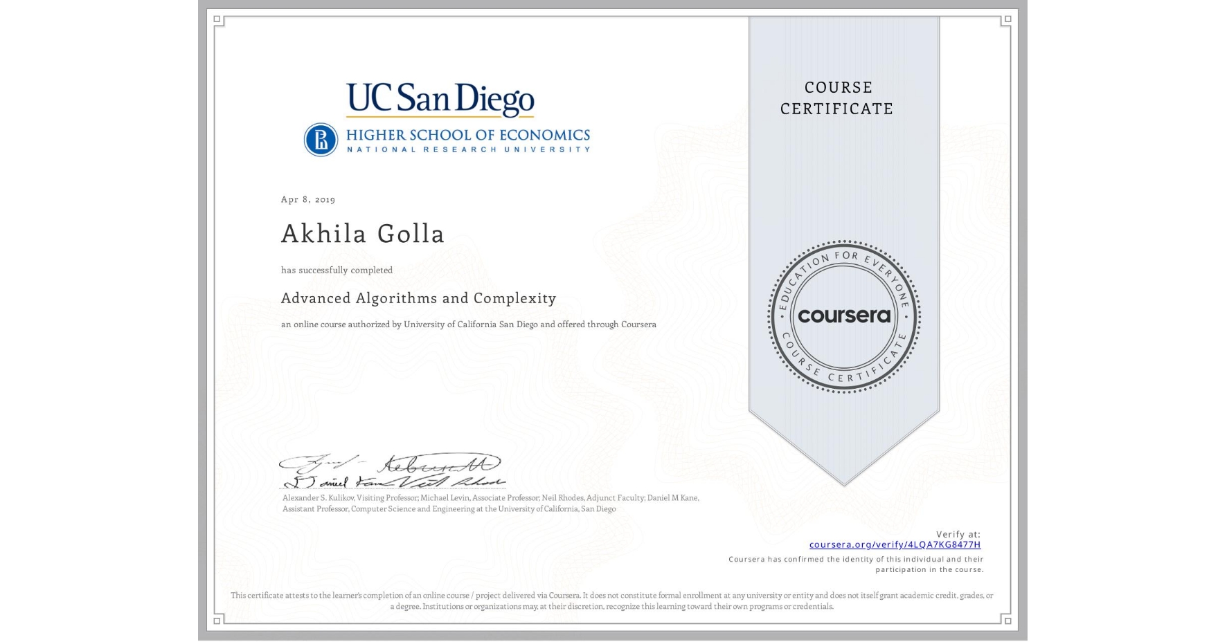 View certificate for Akhila Golla , Advanced Algorithms and Complexity, an online non-credit course authorized by University of California San Diego and offered through Coursera