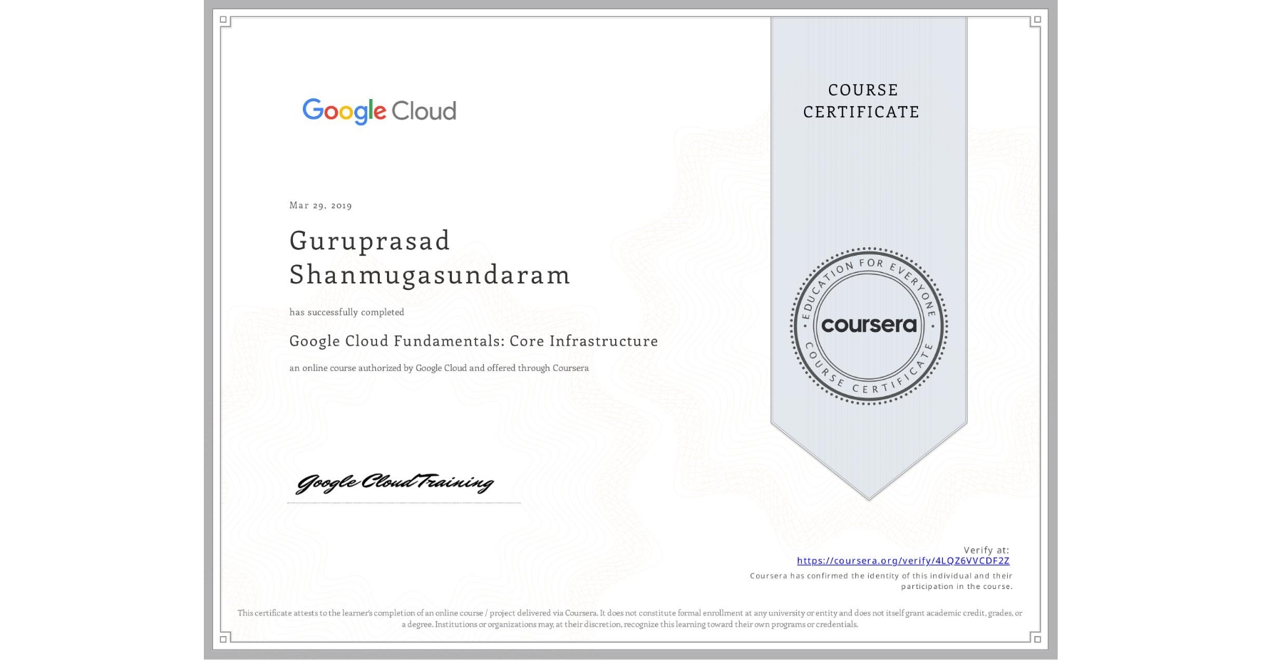 View certificate for Guruprasad Shanmugasundaram, Google Cloud Fundamentals: Core Infrastructure, an online non-credit course authorized by Google Cloud and offered through Coursera