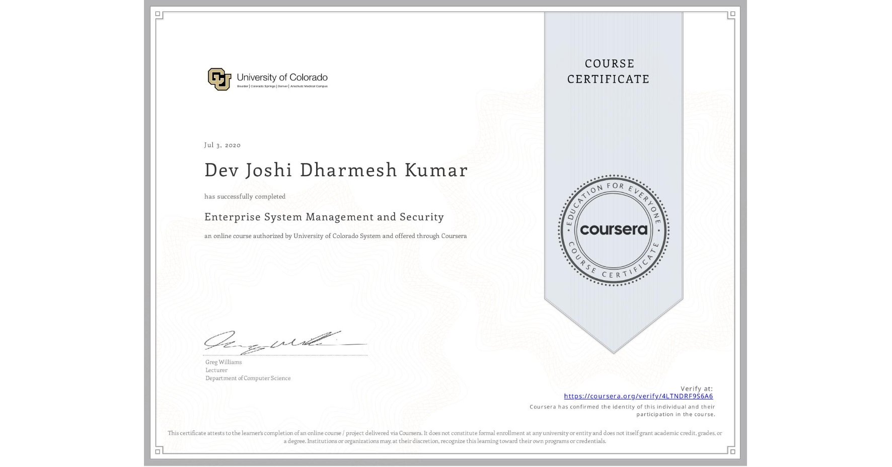 View certificate for Dev Joshi Dharmesh Kumar, Enterprise System Management and Security , an online non-credit course authorized by University of Colorado System and offered through Coursera