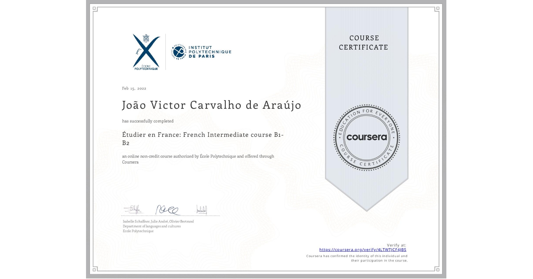 View certificate for João Victor  Carvalho de Araújo, Étudier en France: French Intermediate course B1-B2, an online non-credit course authorized by École Polytechnique and offered through Coursera