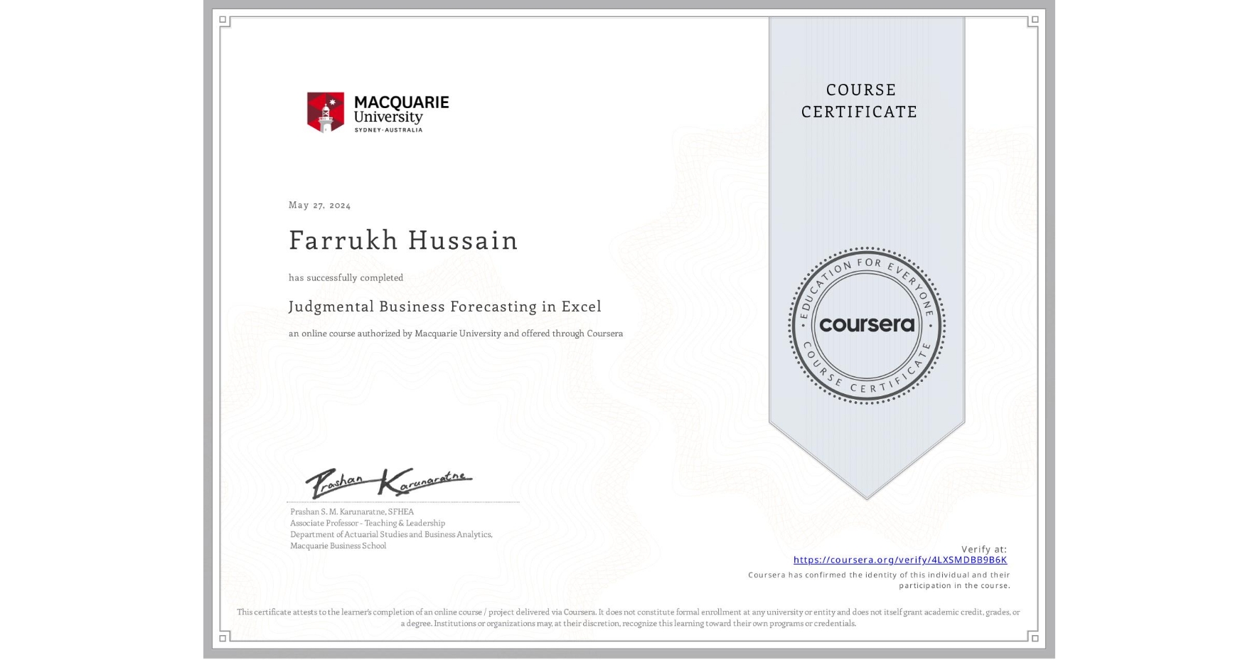 View certificate for Farrukh Hussain, Judgmental Business Forecasting in Excel, an online non-credit course authorized by Macquarie University and offered through Coursera