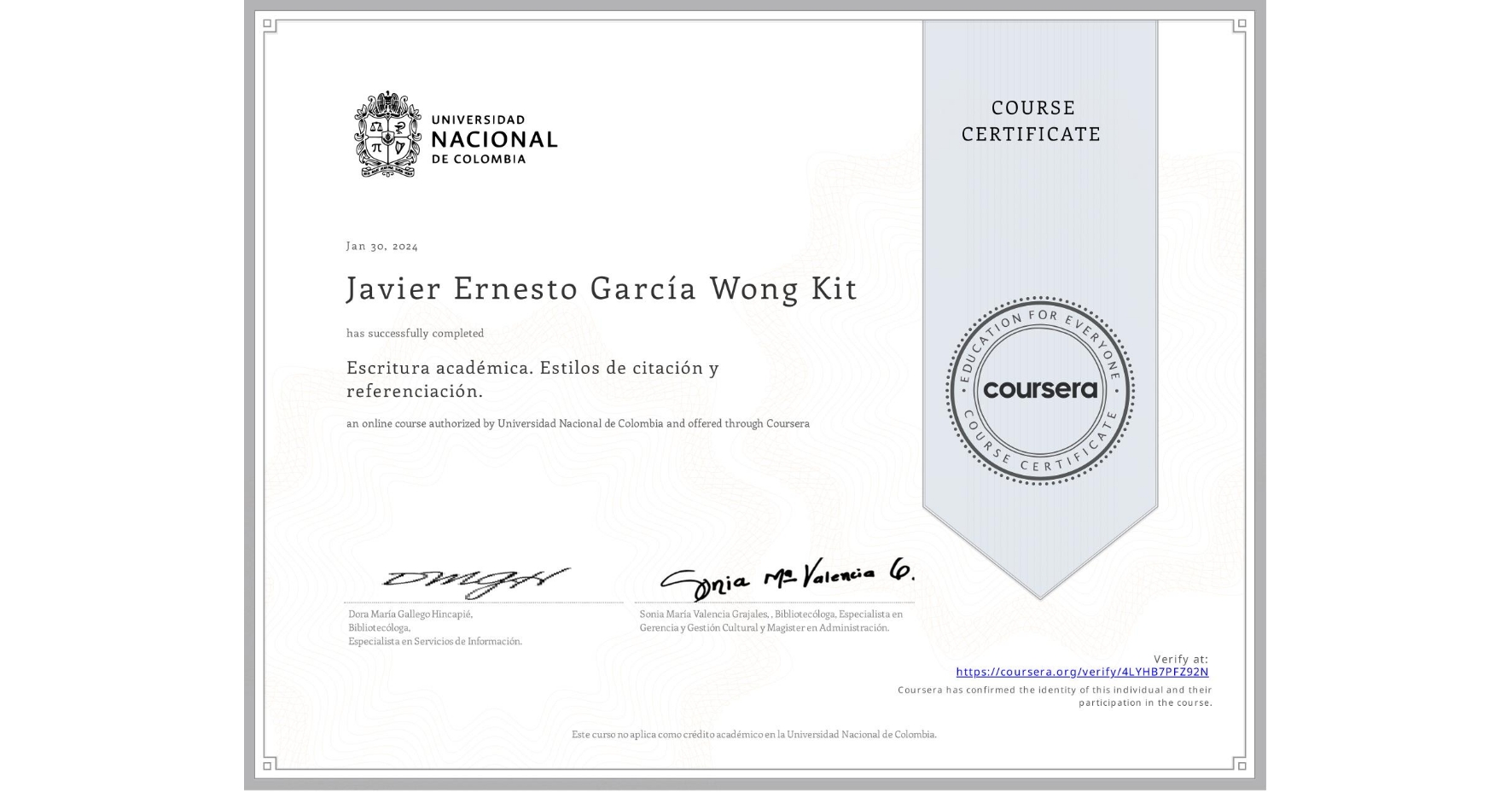 View certificate for Javier Ernesto García Wong Kit, Escritura académica. Estilos de citación y referenciación., an online non-credit course authorized by Universidad Nacional de Colombia and offered through Coursera
