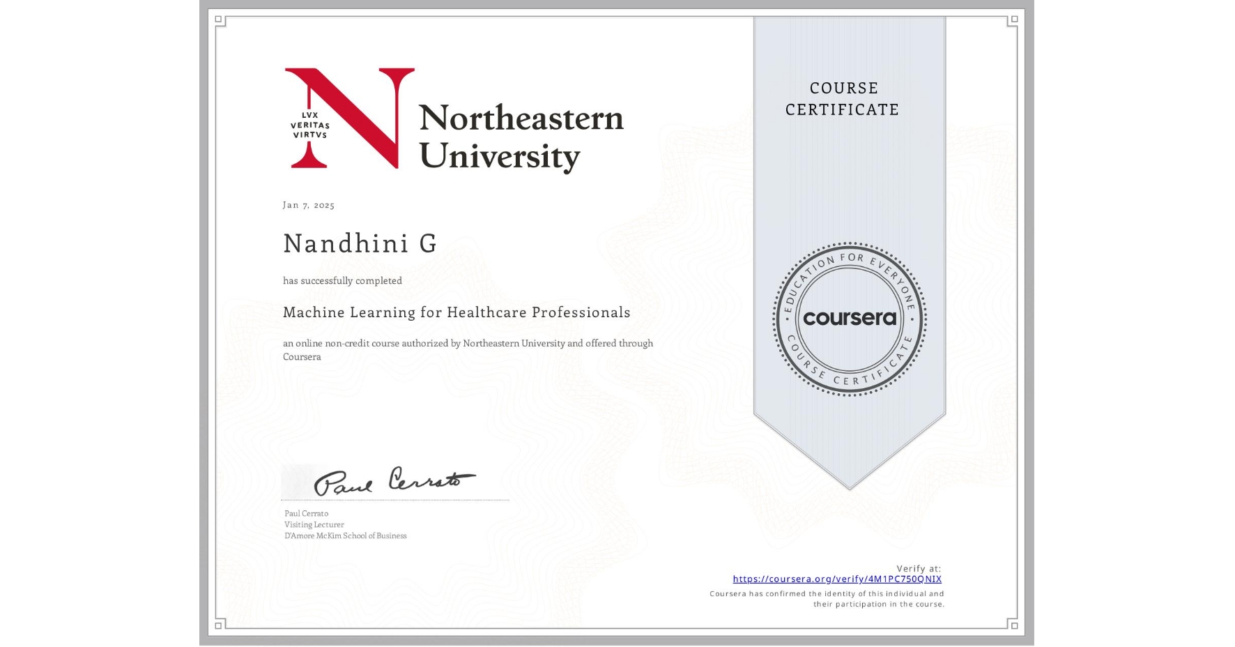 View certificate for Nandhini G, Machine Learning for Healthcare Professionals, an online non-credit course authorized by Northeastern University and offered through Coursera