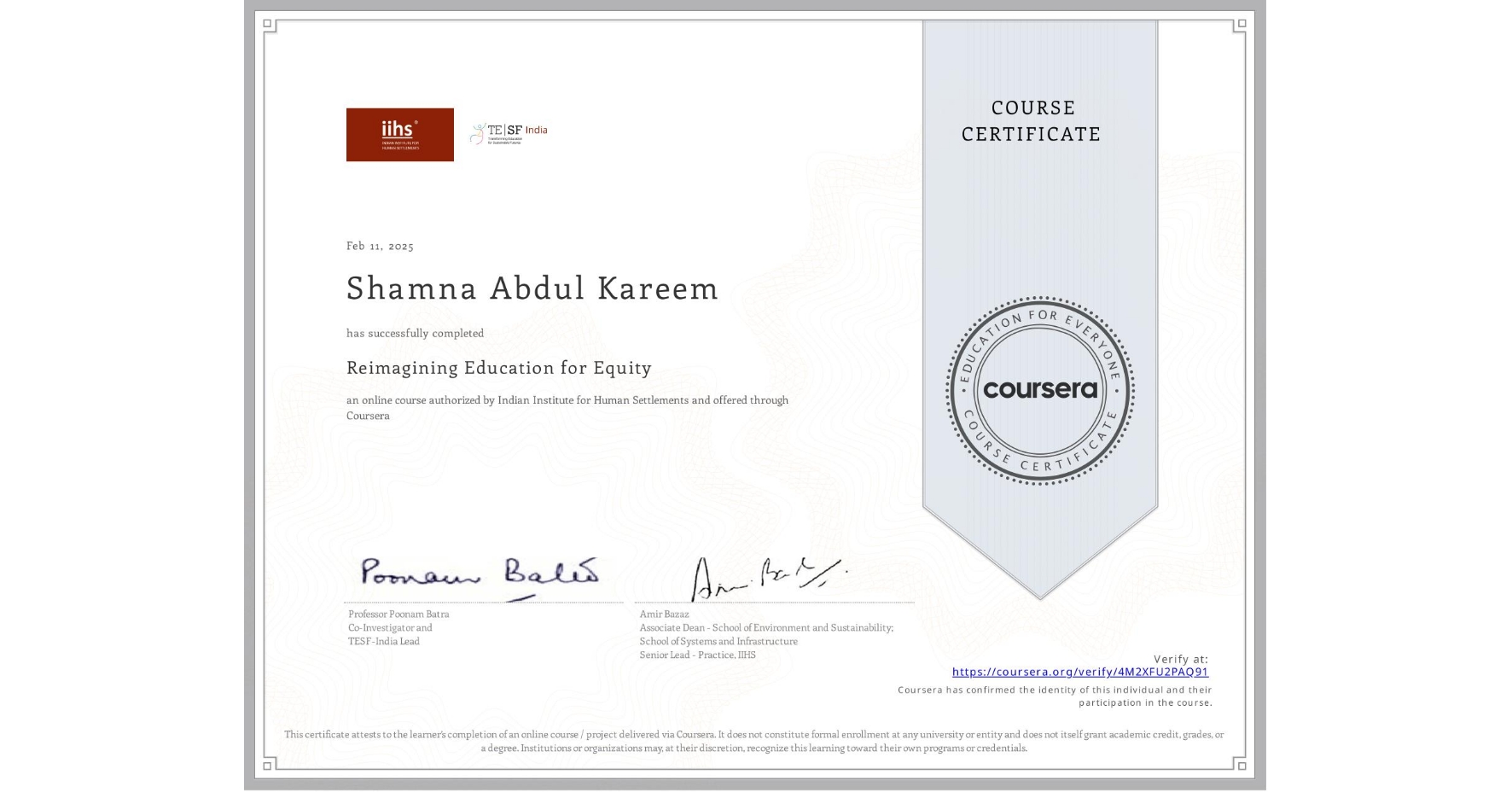 View certificate for Shamna Abdul Kareem , Reimagining Education for Equity, an online non-credit course authorized by Indian Institute for Human Settlements and offered through Coursera