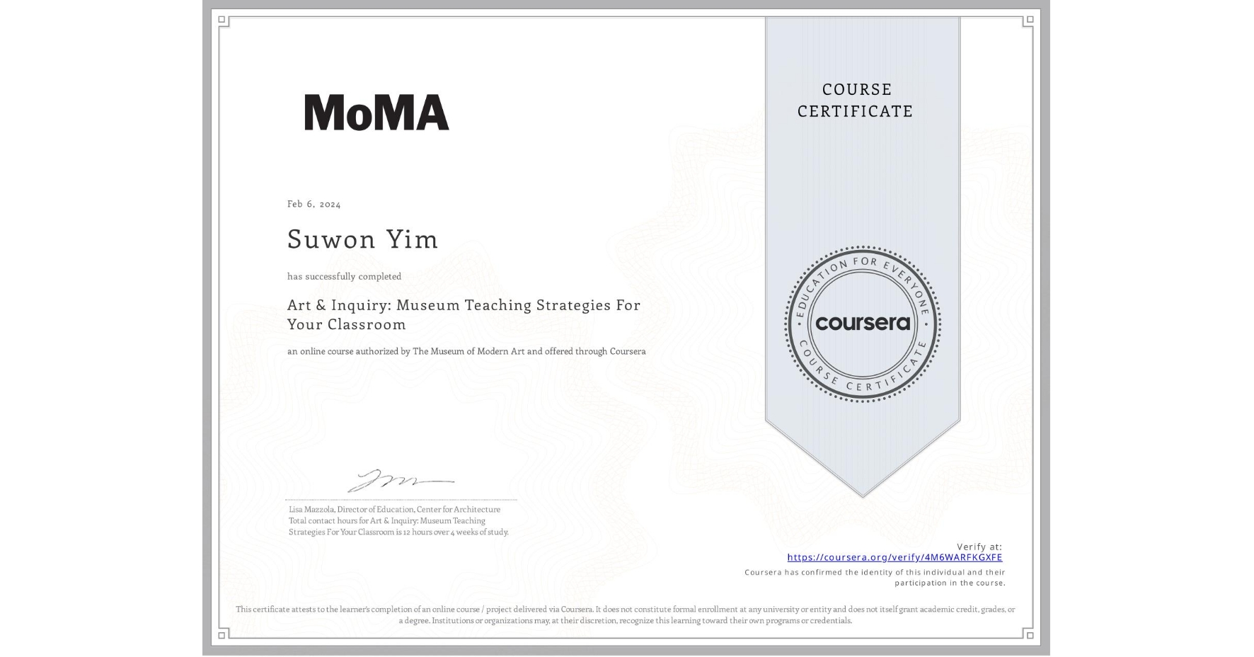 View certificate for Suwon Yim, Art & Inquiry: Museum Teaching Strategies For Your Classroom, an online non-credit course authorized by The Museum of Modern Art and offered through Coursera