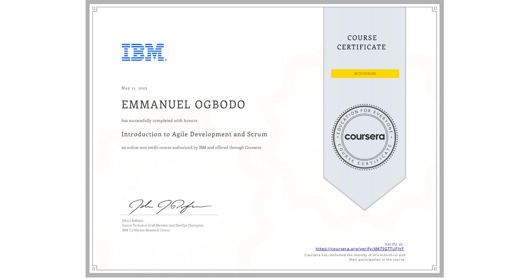 View certificate for EMMANUEL OGBODO, Introduction to Agile Development and Scrum, an online non-credit course authorized by IBM and offered through Coursera