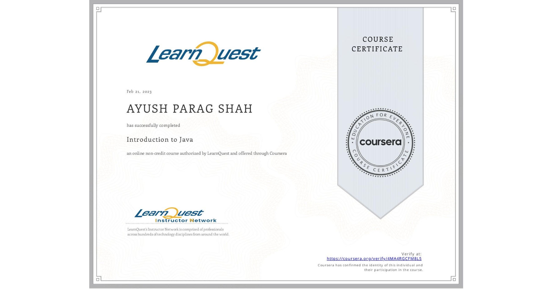 View certificate for AYUSH PARAG SHAH, Introduction to Java, an online non-credit course authorized by LearnQuest and offered through Coursera