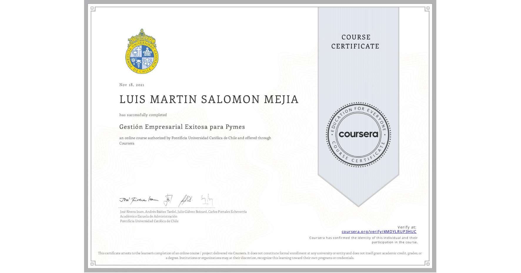 View certificate for LUIS MARTIN SALOMON MEJIA, Gestión Empresarial Exitosa para Pymes, an online non-credit course authorized by Pontificia Universidad Católica de Chile and offered through Coursera