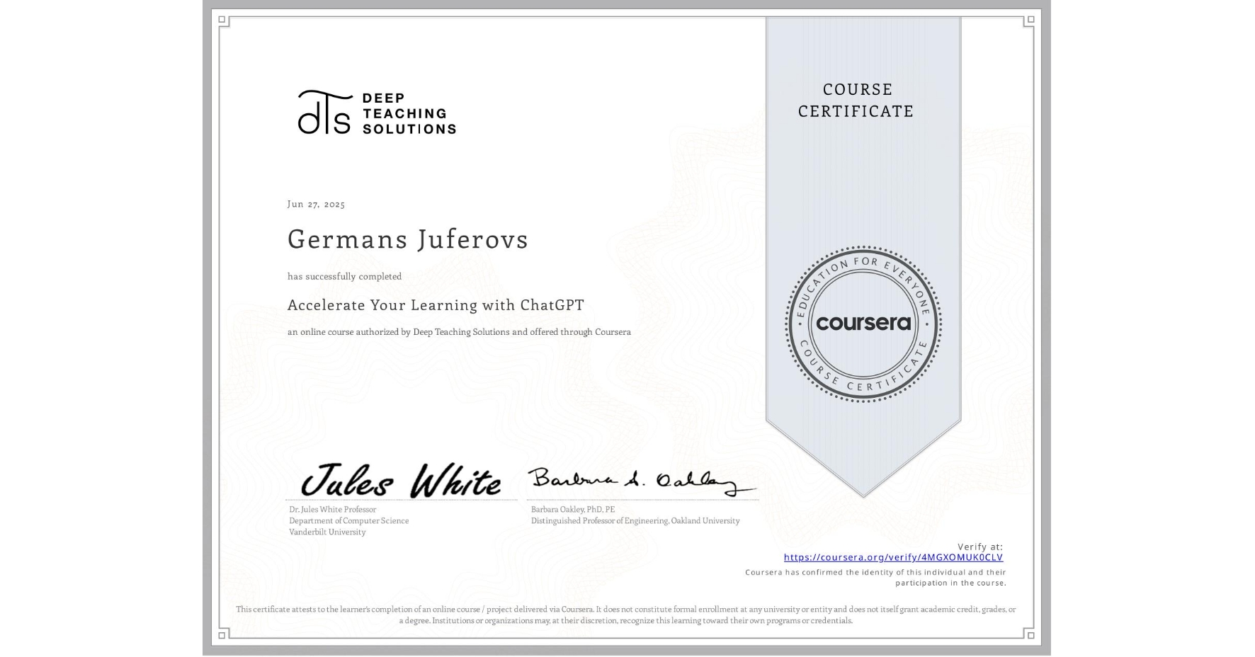 View certificate for Germans Juferovs, Accelerate Your Learning with ChatGPT, an online non-credit course authorized by Deep Teaching Solutions and offered through Coursera