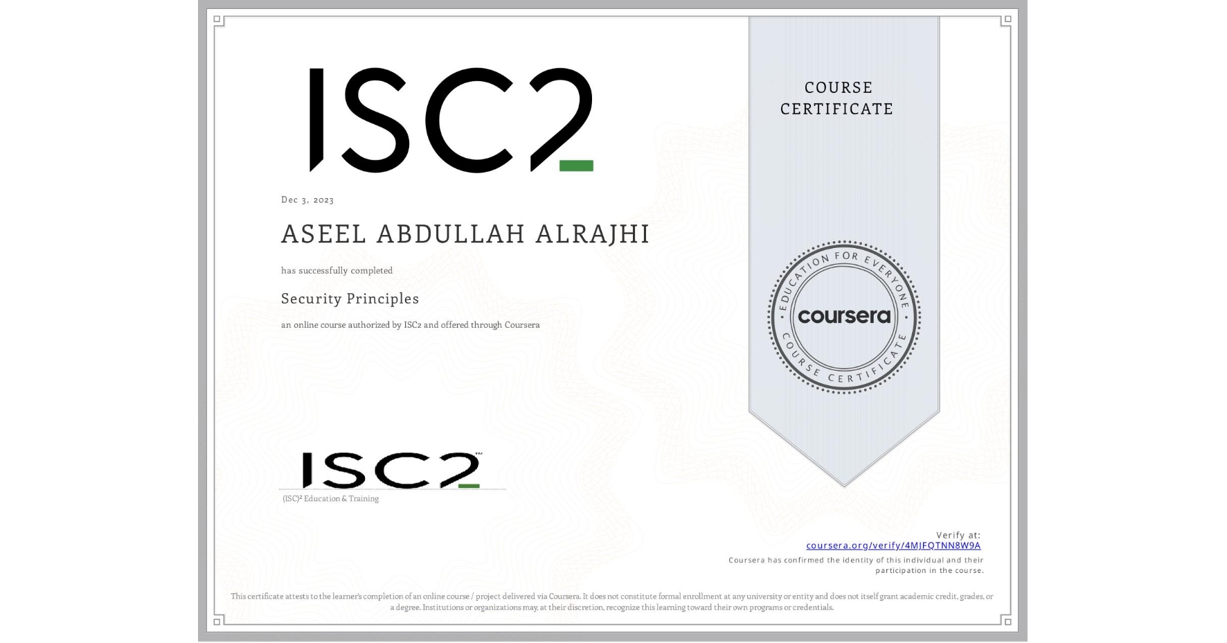 View certificate for ASEEL ABDULLAH ALRAJHI, Security Principles, an online non-credit course authorized by ISC2 and offered through Coursera