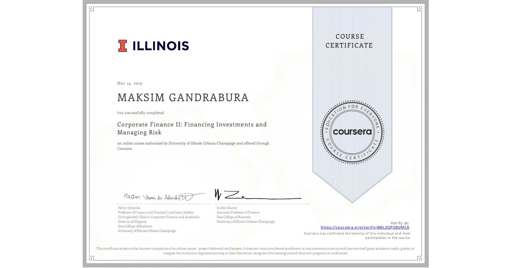 View certificate for MAKSIM GANDRABURA, Corporate Finance II: Financing Investments and Managing Risk, an online non-credit course authorized by University of Illinois Urbana-Champaign and offered through Coursera