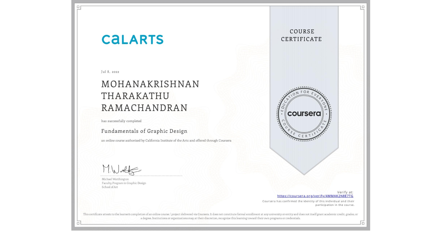 View certificate for MOHANAKRISHNAN THARAKATHU RAMACHANDRAN, Fundamentals of Graphic Design, an online non-credit course authorized by California Institute of the Arts and offered through Coursera