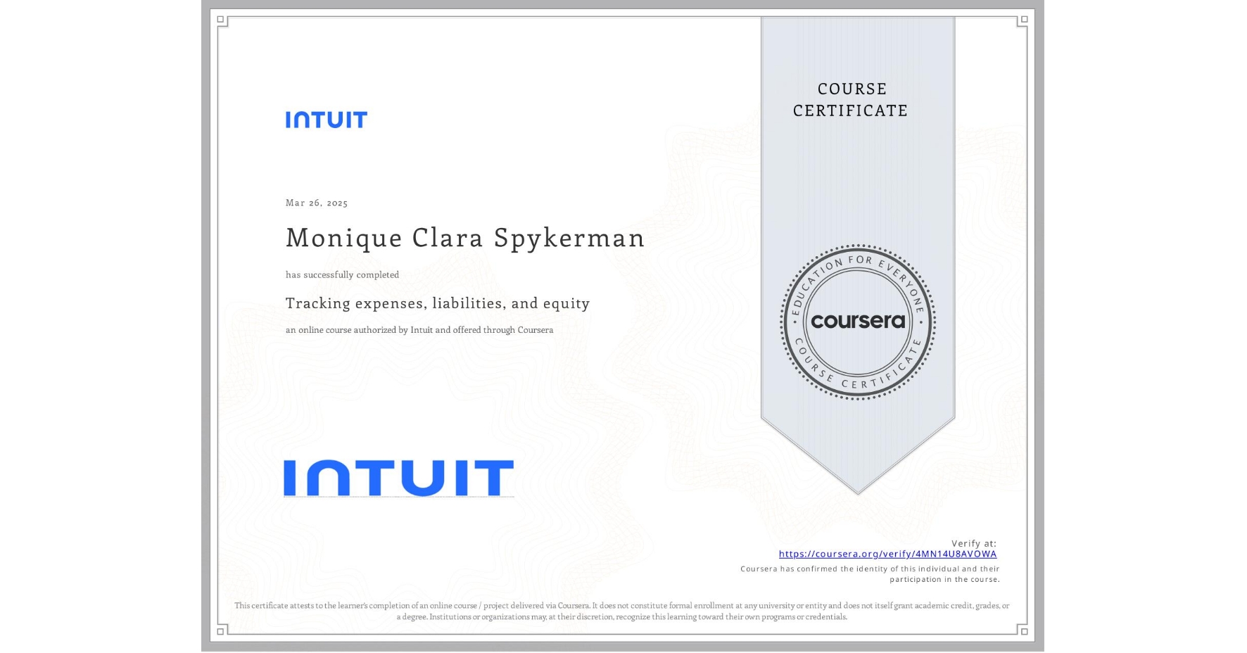 View certificate for Monique Clara Spykerman, Tracking expenses, liabilities, and equity, an online non-credit course authorized by Intuit and offered through Coursera
