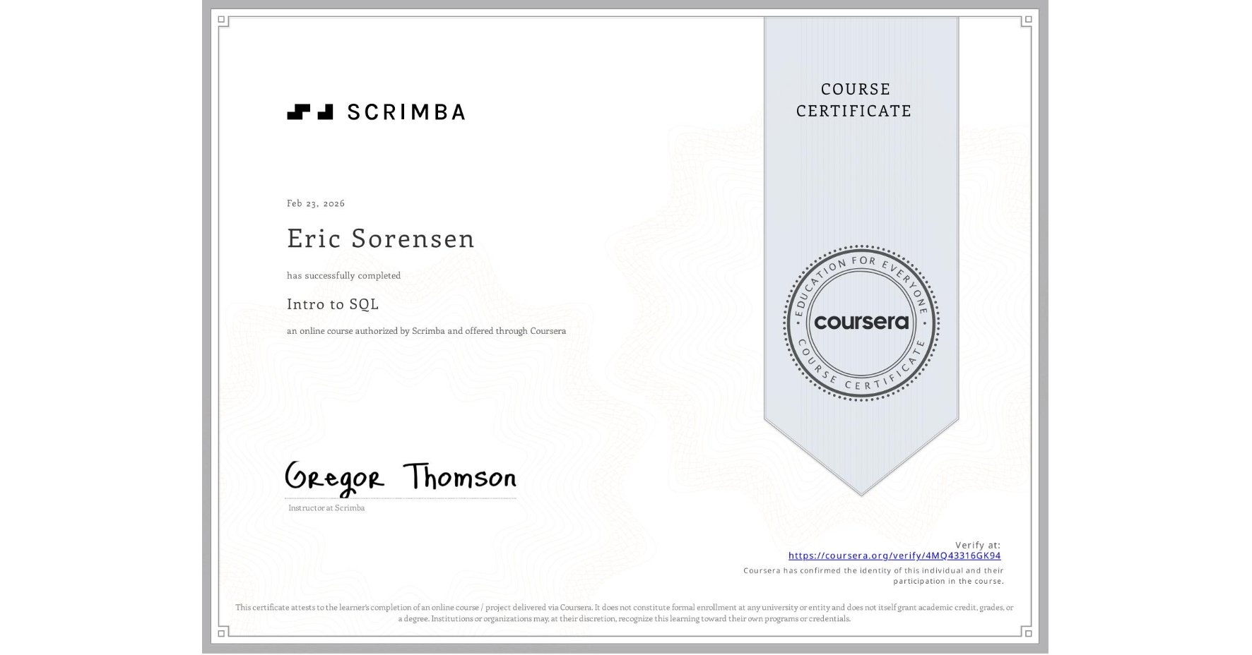 View certificate for Eric Sorensen, Intro to SQL, an online non-credit course authorized by Scrimba and offered through Coursera
