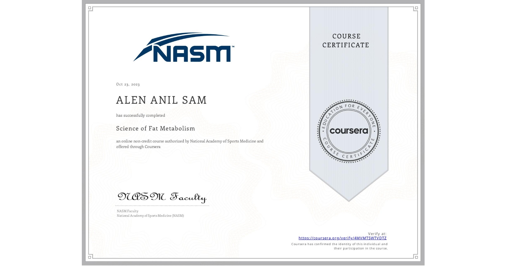 View certificate for ALEN ANIL SAM, Science of Fat Metabolism, an online non-credit course authorized by National Academy of Sports Medicine and offered through Coursera