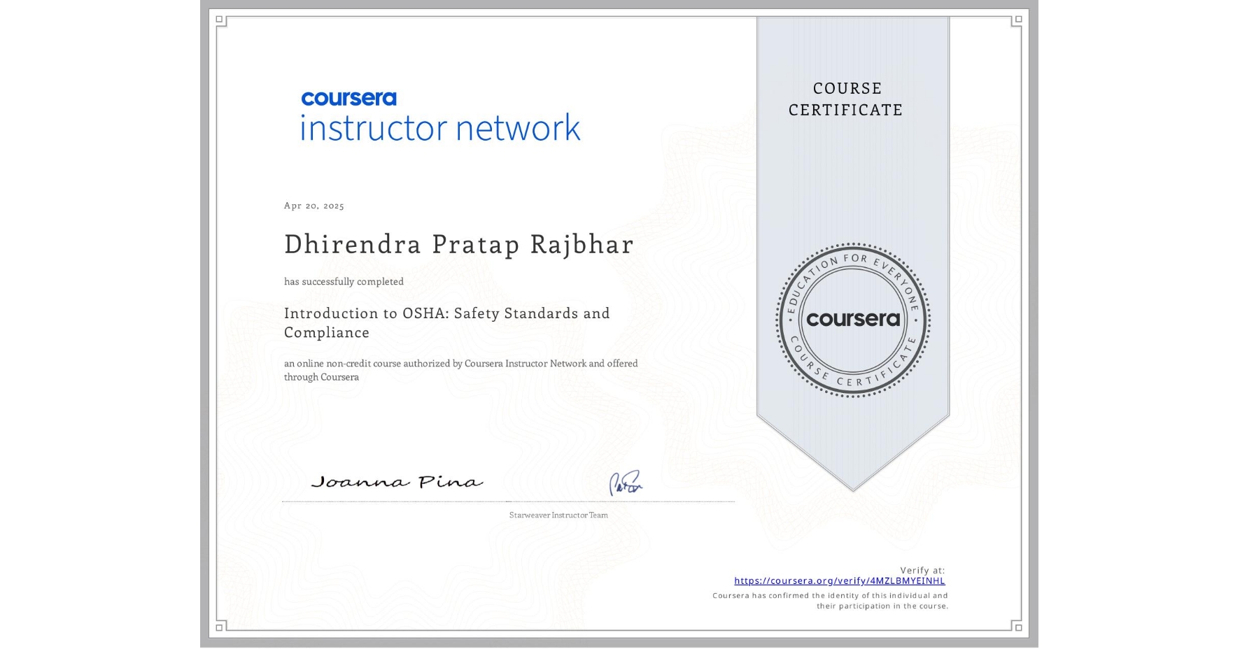 View certificate for Dhirendra Pratap Rajbhar, Introduction to OSHA: Safety Standards and Compliance, an online non-credit course authorized by Coursera Instructor Network and offered through Coursera