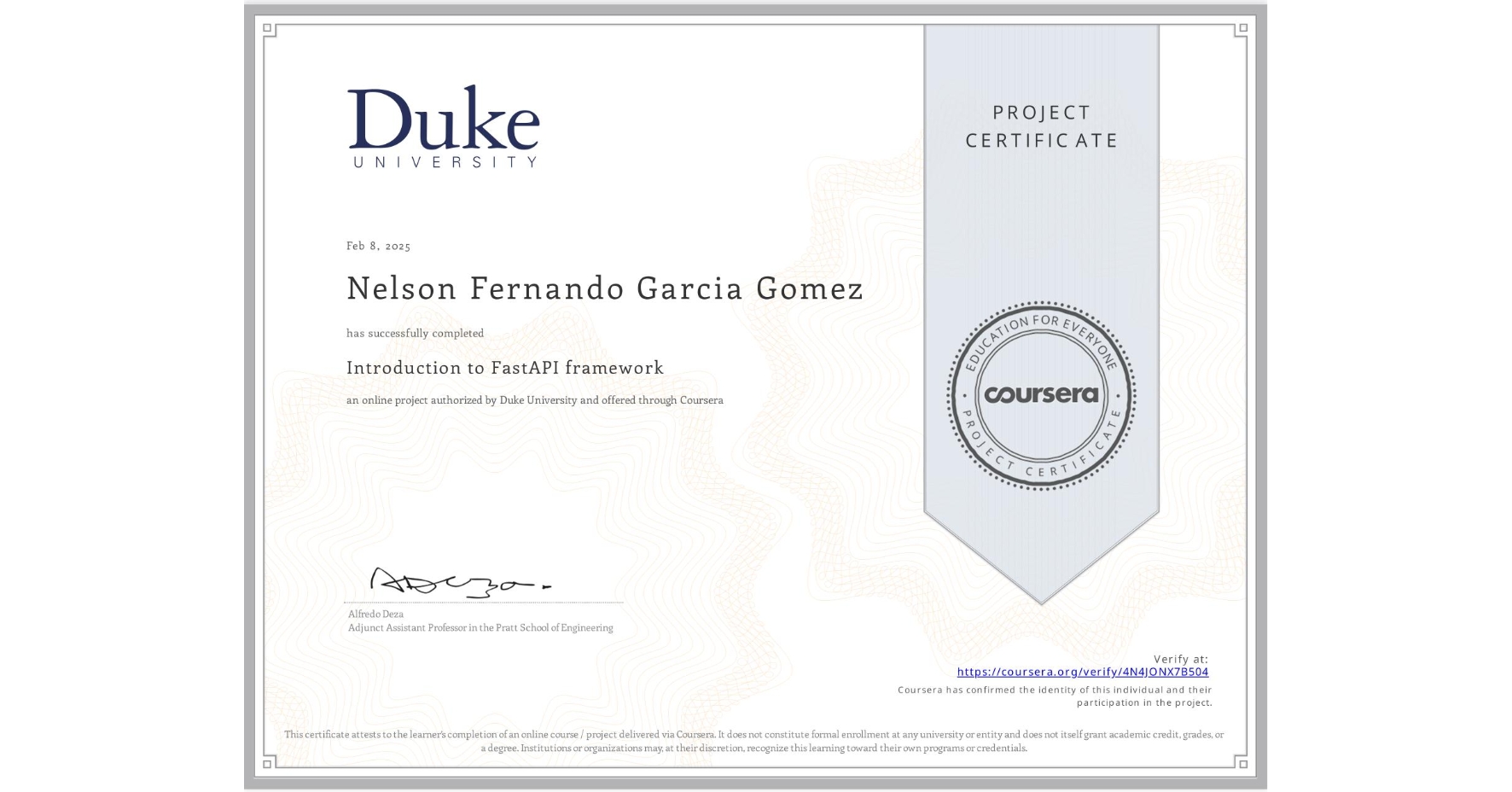View certificate for Nelson Fernando Garcia Gomez , Introduction to FastAPI framework, an online non-credit course authorized by Duke University and offered through Coursera