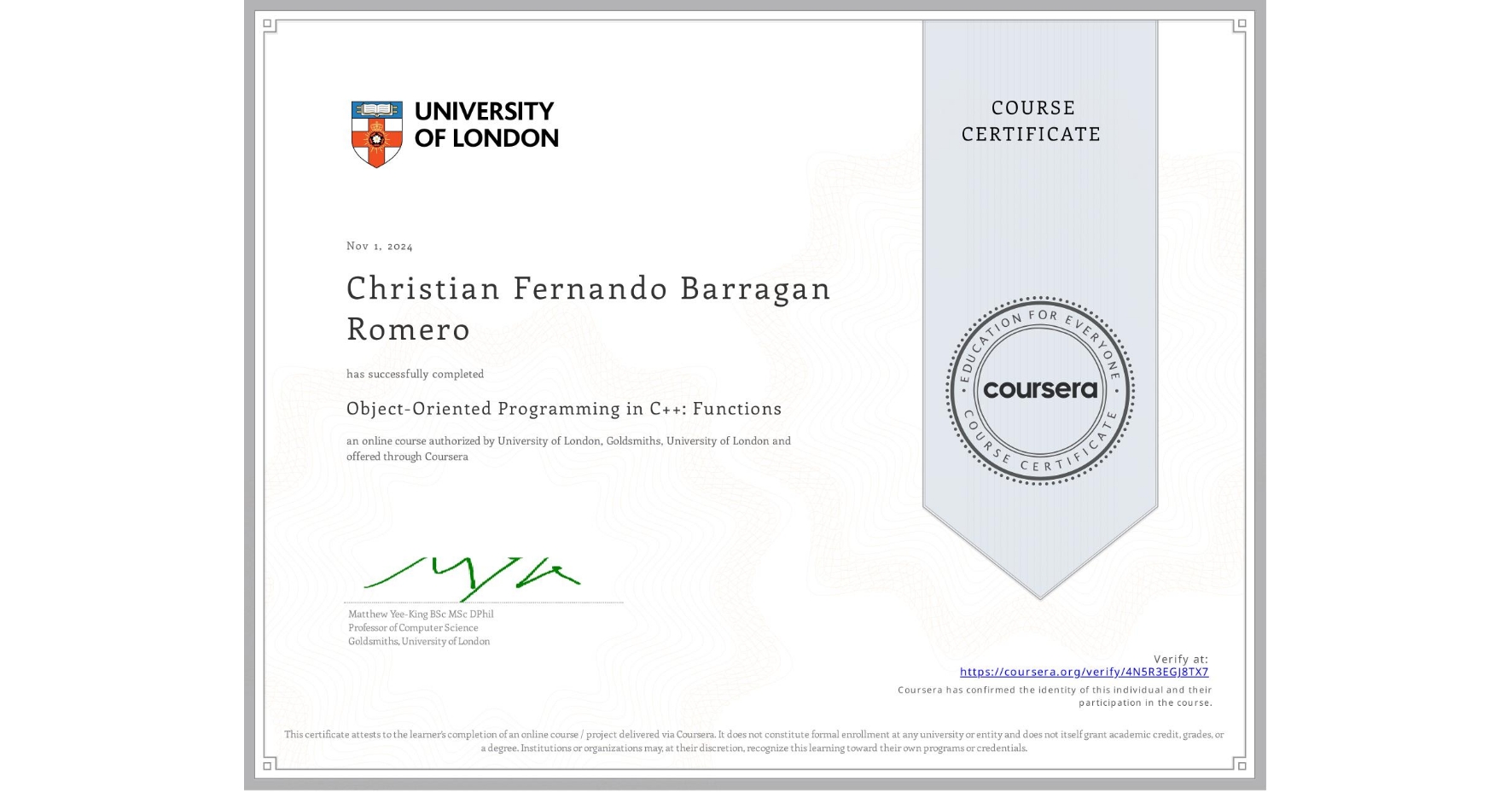 View certificate for Christian Fernando Barragan Romero, Object-Oriented Programming in C++: Functions, an online non-credit course authorized by University of London & Goldsmiths, University of London and offered through Coursera