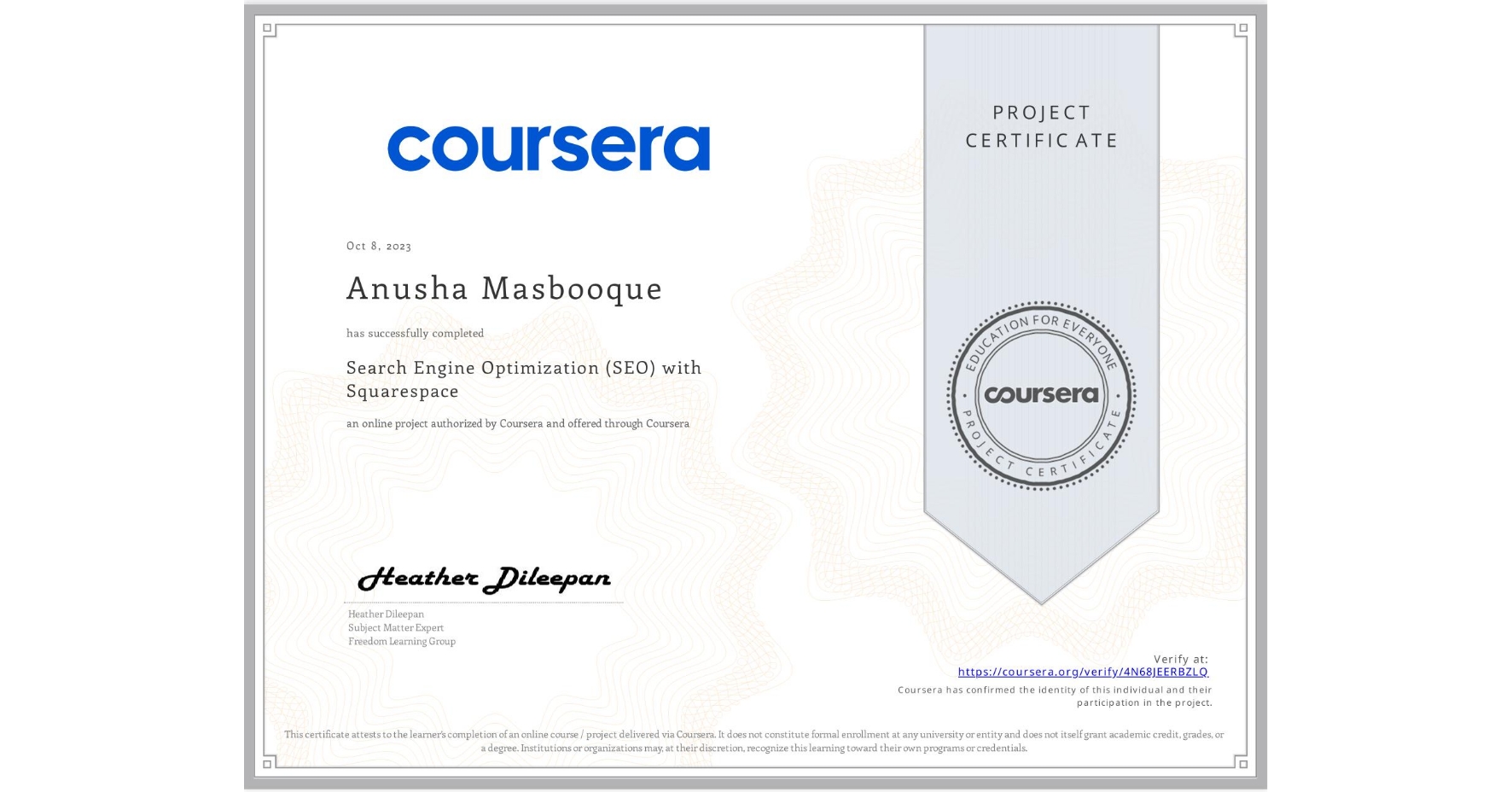 View certificate for Anusha Masbooque, Search Engine Optimization (SEO) with Squarespace , an online non-credit course authorized by Coursera and offered through Coursera