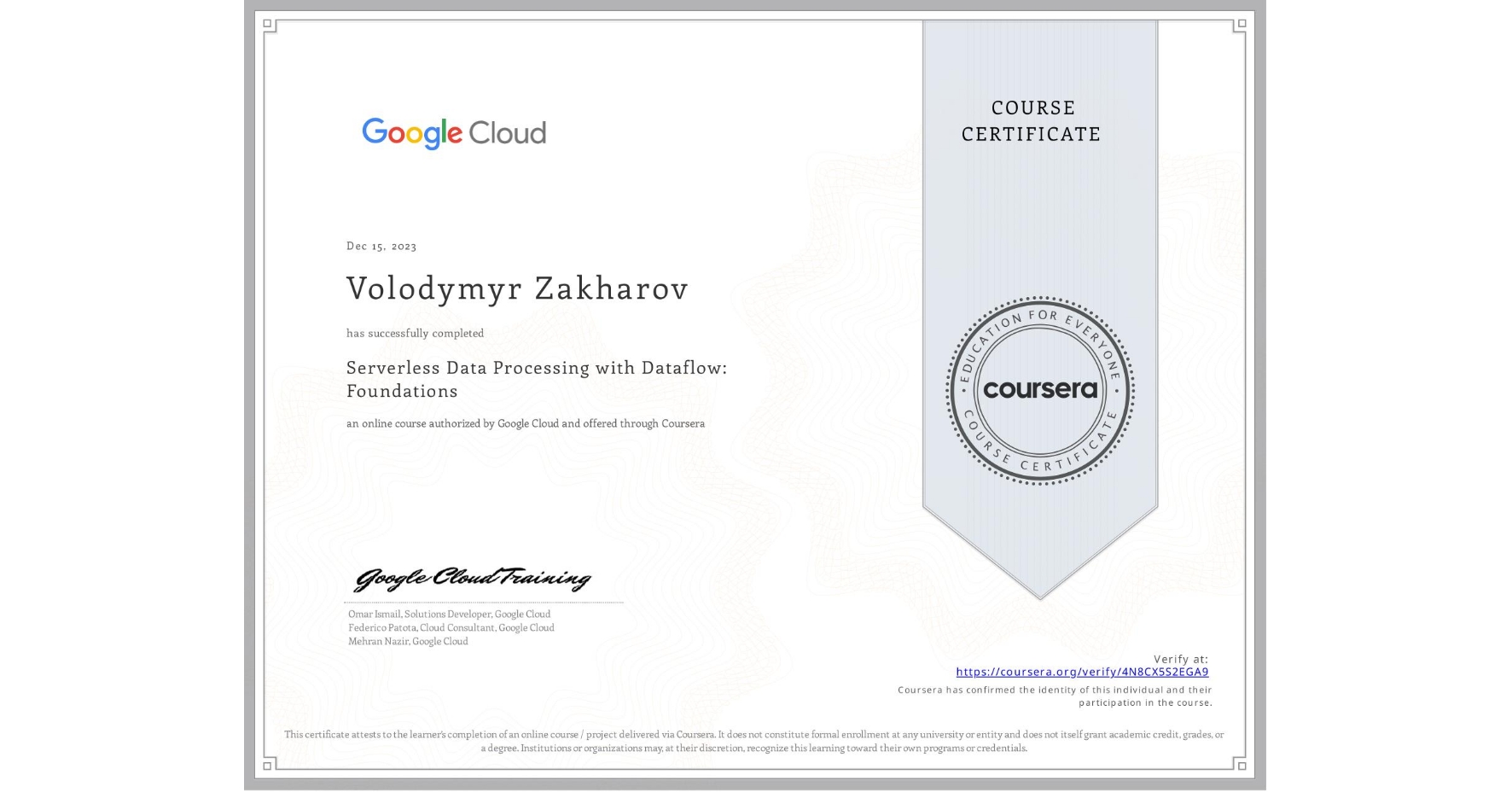 View certificate for Volodymyr Zakharov, Serverless Data Processing with Dataflow: Foundations, an online non-credit course authorized by Google Cloud and offered through Coursera