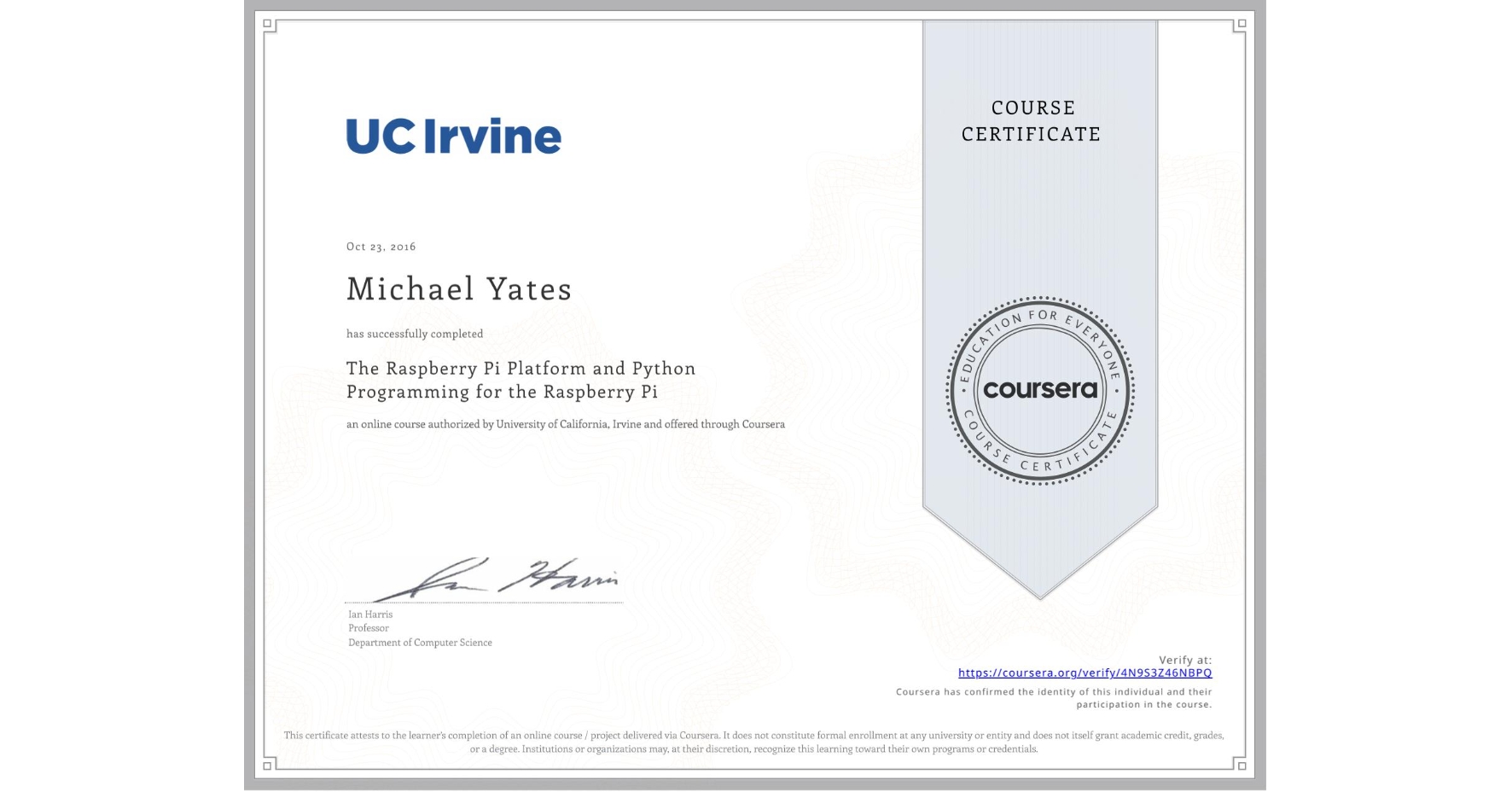 View certificate for Michael Yates, The Raspberry Pi Platform and Python Programming for the Raspberry Pi, an online non-credit course authorized by University of California, Irvine and offered through Coursera
