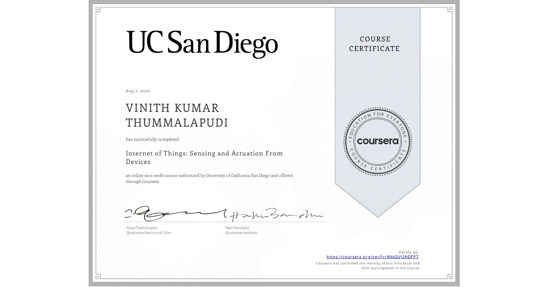 View certificate for VINITH KUMAR THUMMALAPUDI, Internet of Things: Sensing and Actuation From Devices, an online non-credit course authorized by University of California San Diego and offered through Coursera