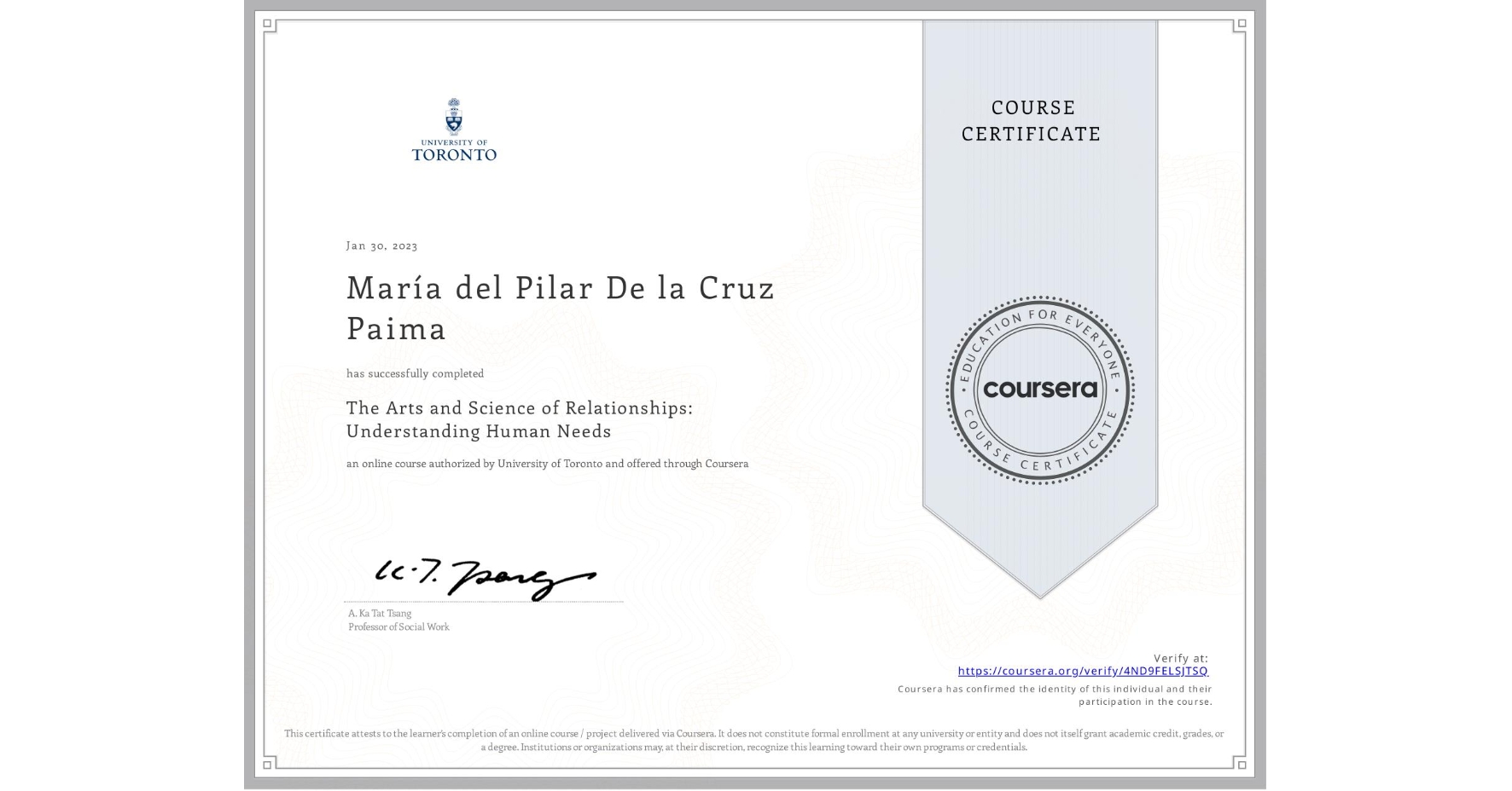 View certificate for MarÃa del Pilar De la Cruz Paima, The Arts and Science of Relationships: Understanding Human Needs, an online non-credit course authorized by University of Toronto and offered through Coursera