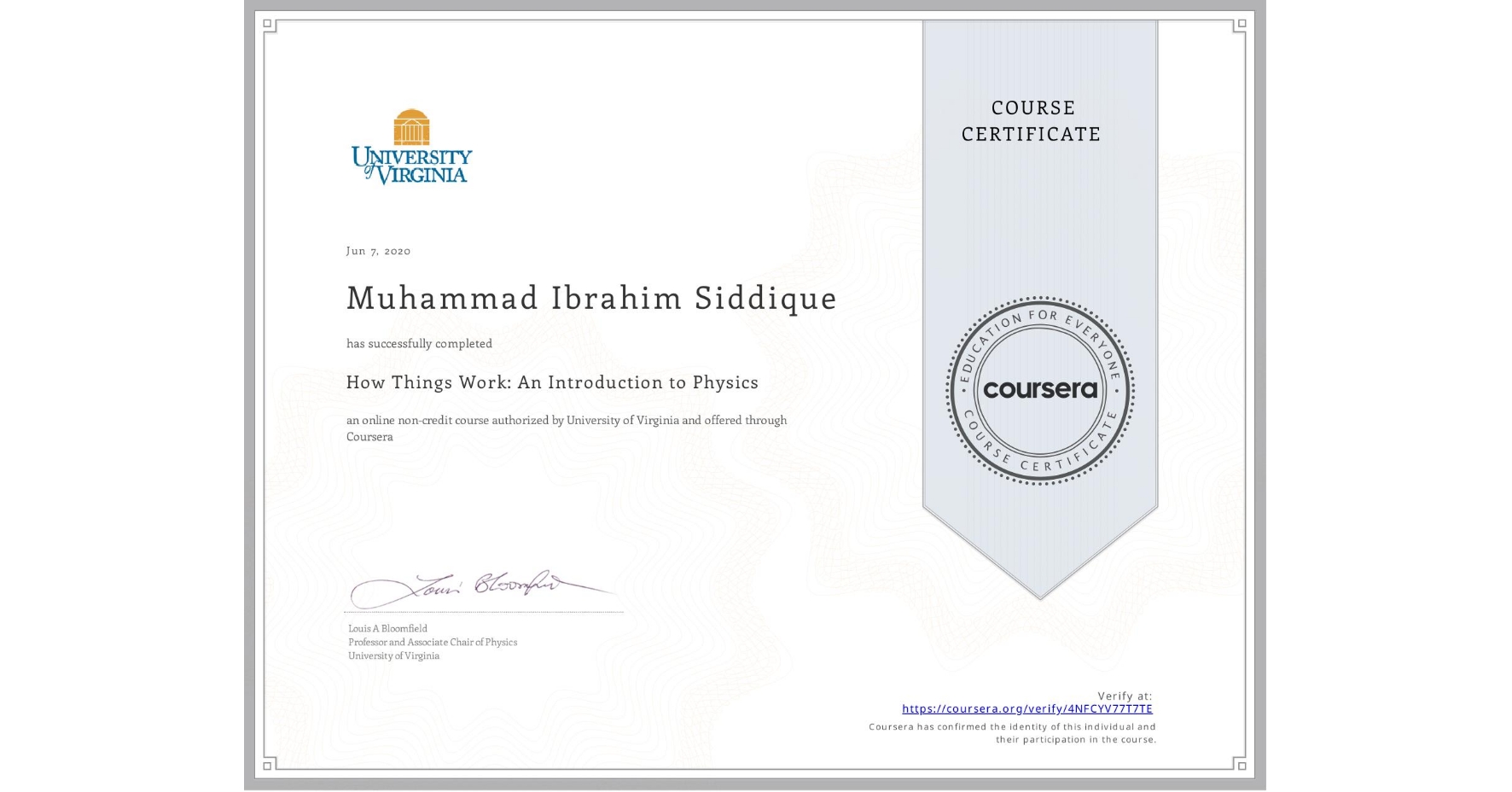 View certificate for Muhammad Ibrahim Siddique, How Things Work: An Introduction to Physics, an online non-credit course authorized by University of Virginia and offered through Coursera