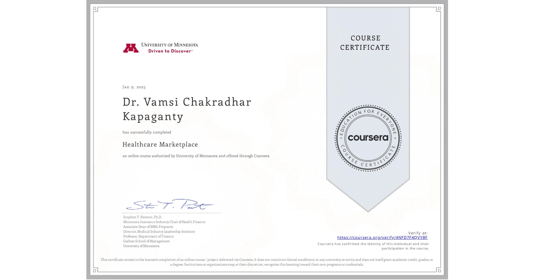 View certificate for Dr. Vamsi Chakradhar  Kapaganty, Healthcare Marketplace, an online non-credit course authorized by University of Minnesota and offered through Coursera
