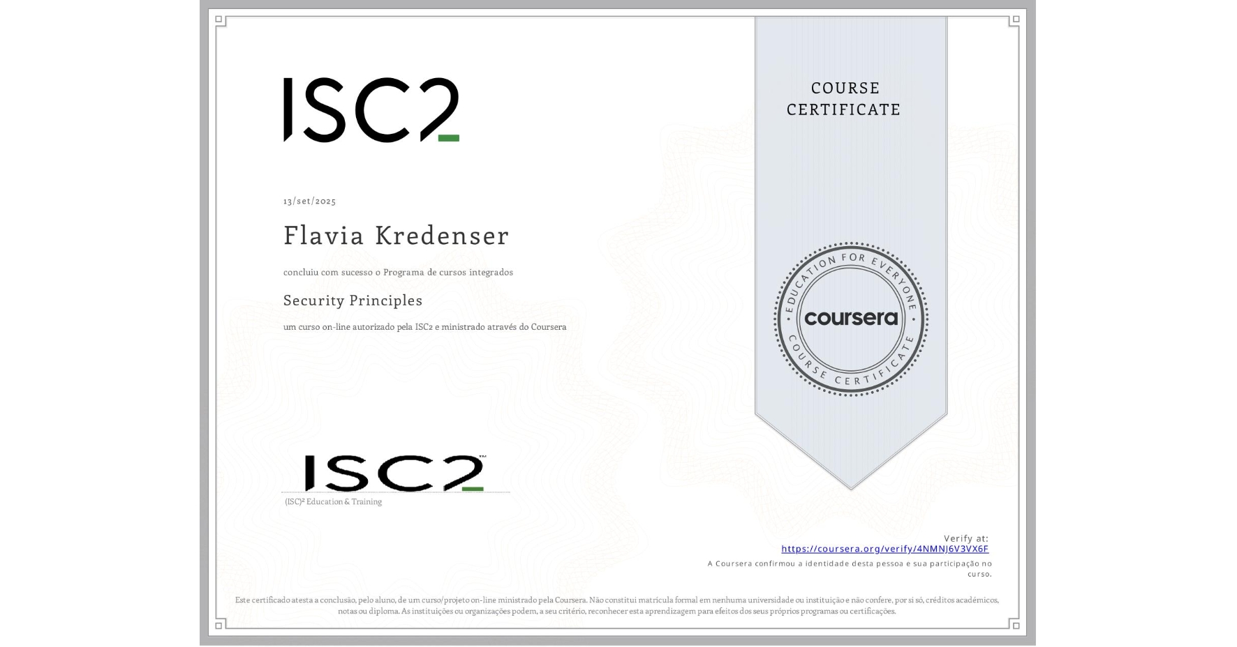 View certificate for Flavia Kredenser, Security Principles, an online non-credit course authorized by ISC2 and offered through Coursera