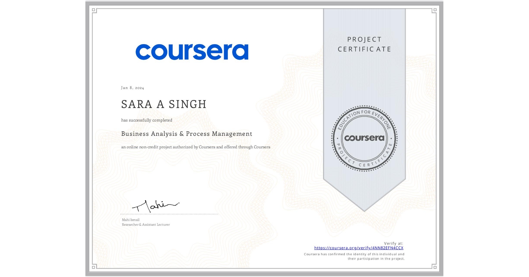 View certificate for SARA A SINGH, Business Analysis & Process Management, an online non-credit course authorized by Coursera and offered through Coursera