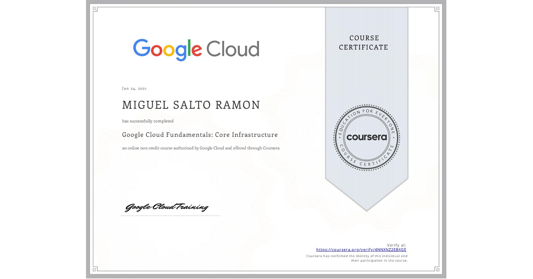 View certificate for MIGUEL SALTO RAMON, Google Cloud Fundamentals: Core Infrastructure, an online non-credit course authorized by Google Cloud and offered through Coursera
