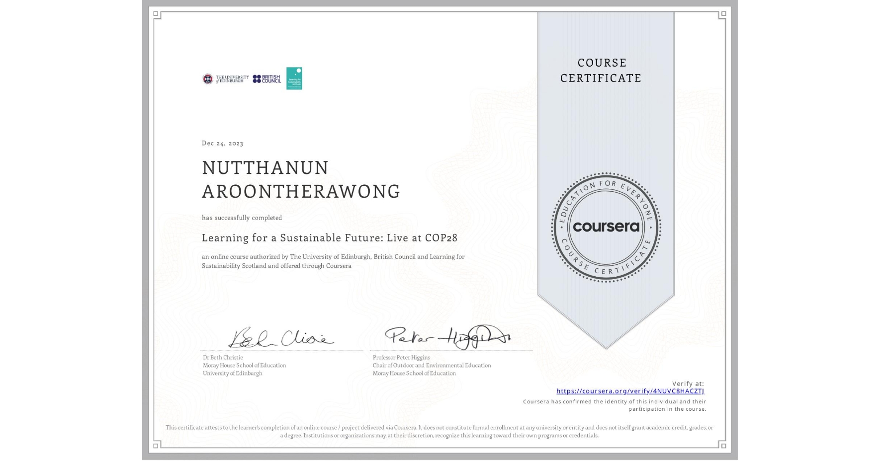 View certificate for NUTTHANUN AROONTHERAWONG, Learning for a Sustainable Future: Live at COP28, an online non-credit course authorized by The University of Edinburgh, British Council & Learning for Sustainability Scotland and offered through Coursera