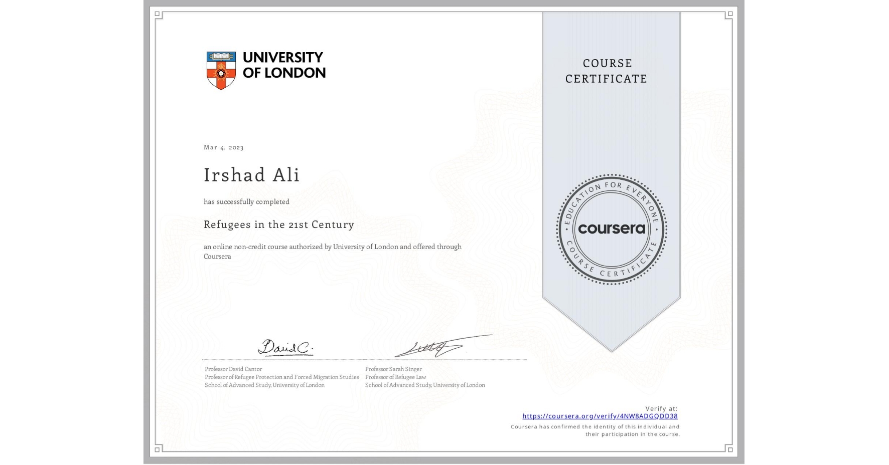 View certificate for Irshad Ali, Refugees in the 21st Century, an online non-credit course authorized by University of London and offered through Coursera