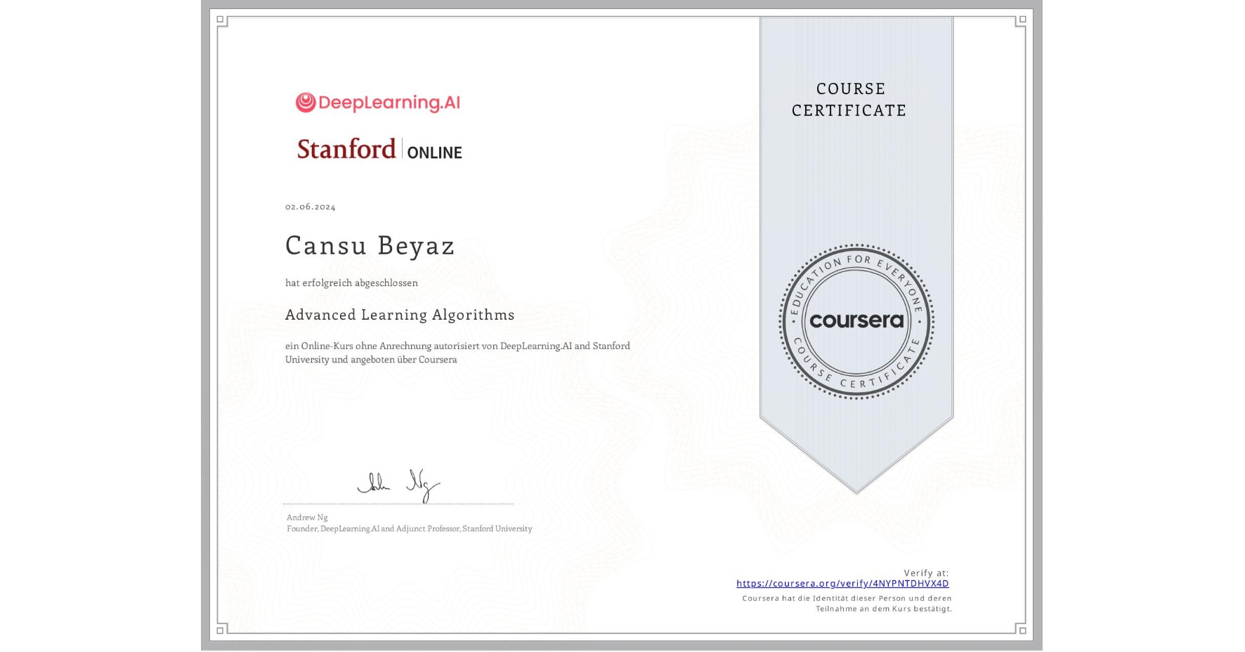 View certificate for Cansu Beyaz, Advanced Learning Algorithms, an online non-credit course authorized by DeepLearning.AI & Stanford University and offered through Coursera