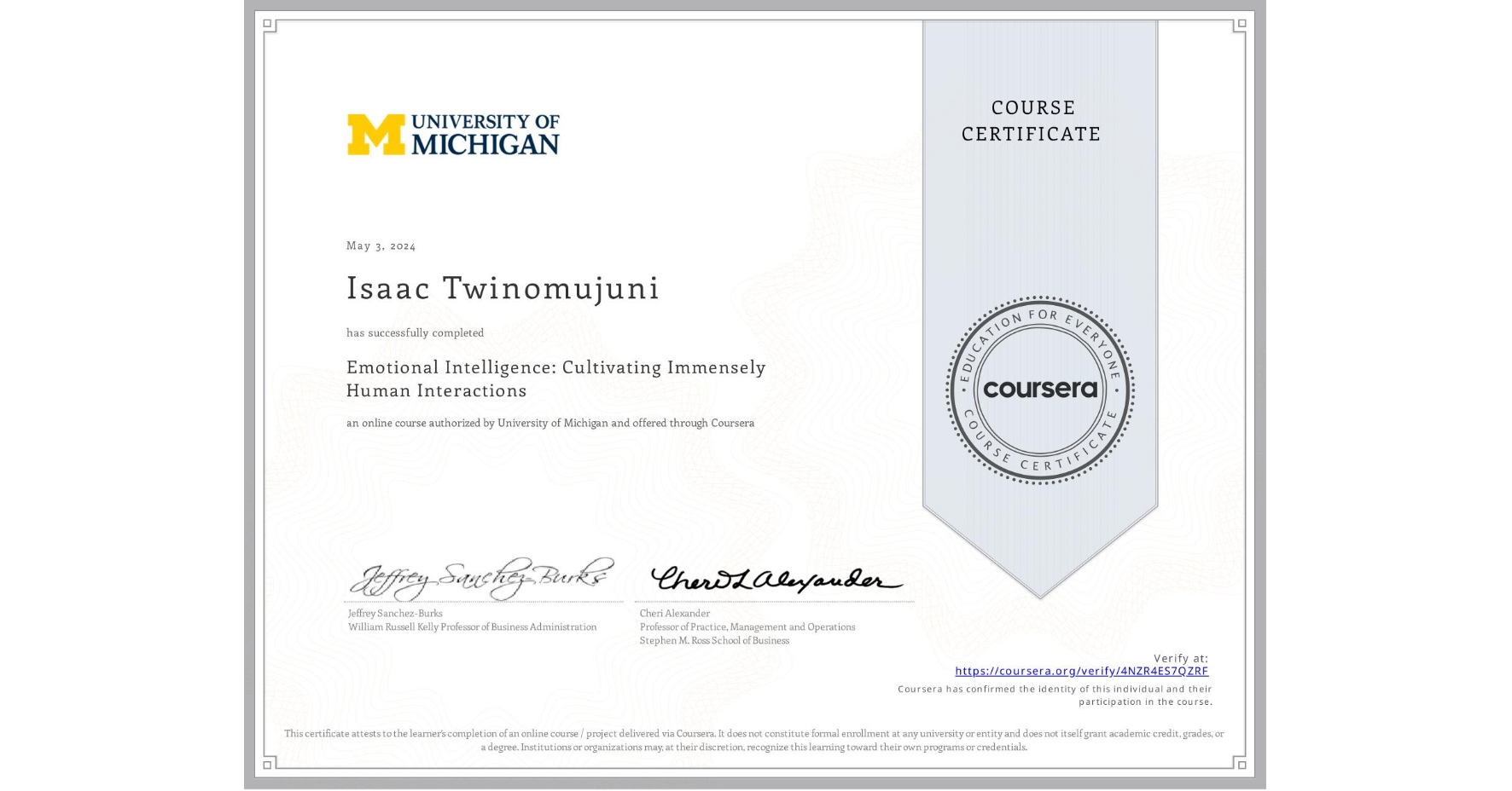 View certificate for Isaac Twinomujuni, Emotional Intelligence: Cultivating Immensely Human Interactions, an online non-credit course authorized by University of Michigan and offered through Coursera