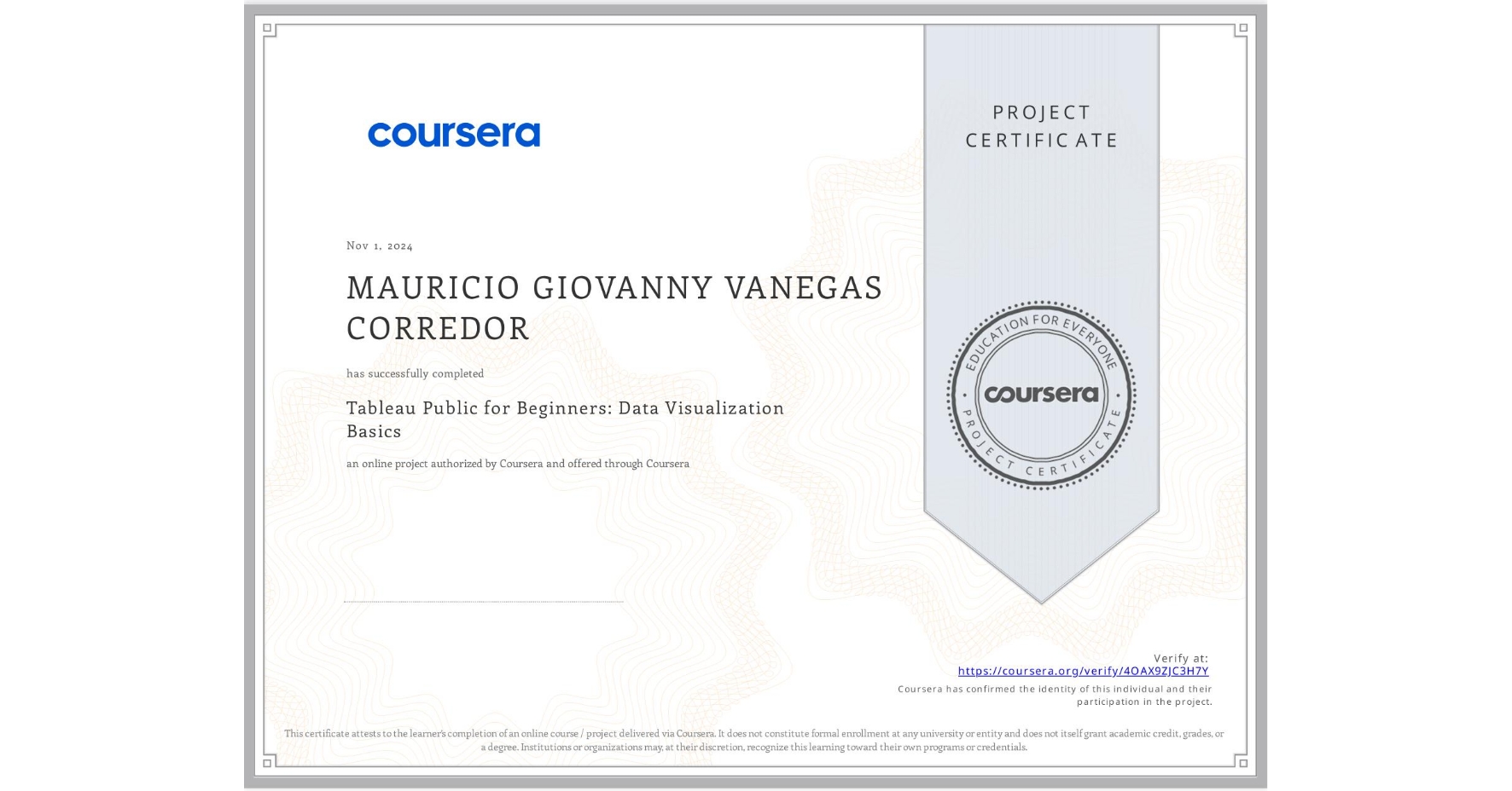 View certificate for MAURICIO GIOVANNY VANEGAS CORREDOR, Tableau Public for Beginners: Data Visualization Basics, an online non-credit course authorized by Coursera and offered through Coursera