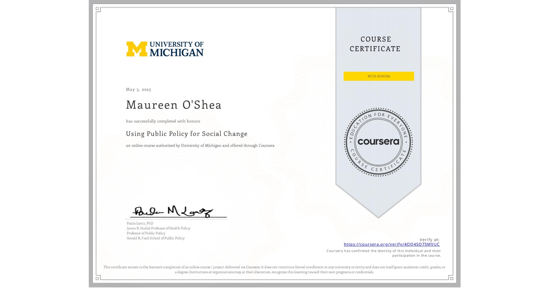 View certificate for Maureen O'Shea, Using Public Policy for Social Change, an online non-credit course authorized by University of Michigan and offered through Coursera