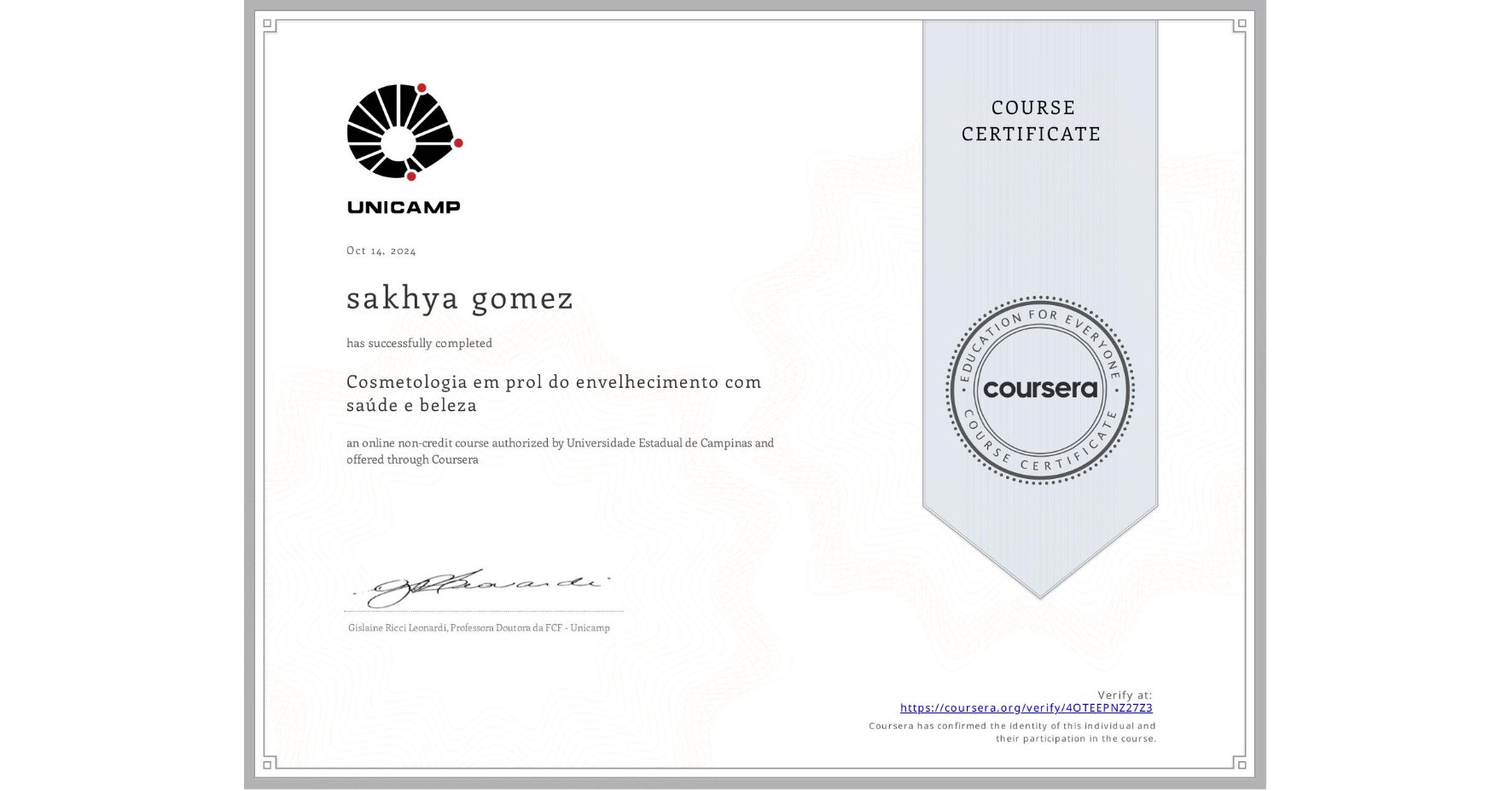 View certificate for sakhya gomez, Cosmetologia em prol do envelhecimento com saúde e beleza, an online non-credit course authorized by Universidade Estadual de Campinas and offered through Coursera