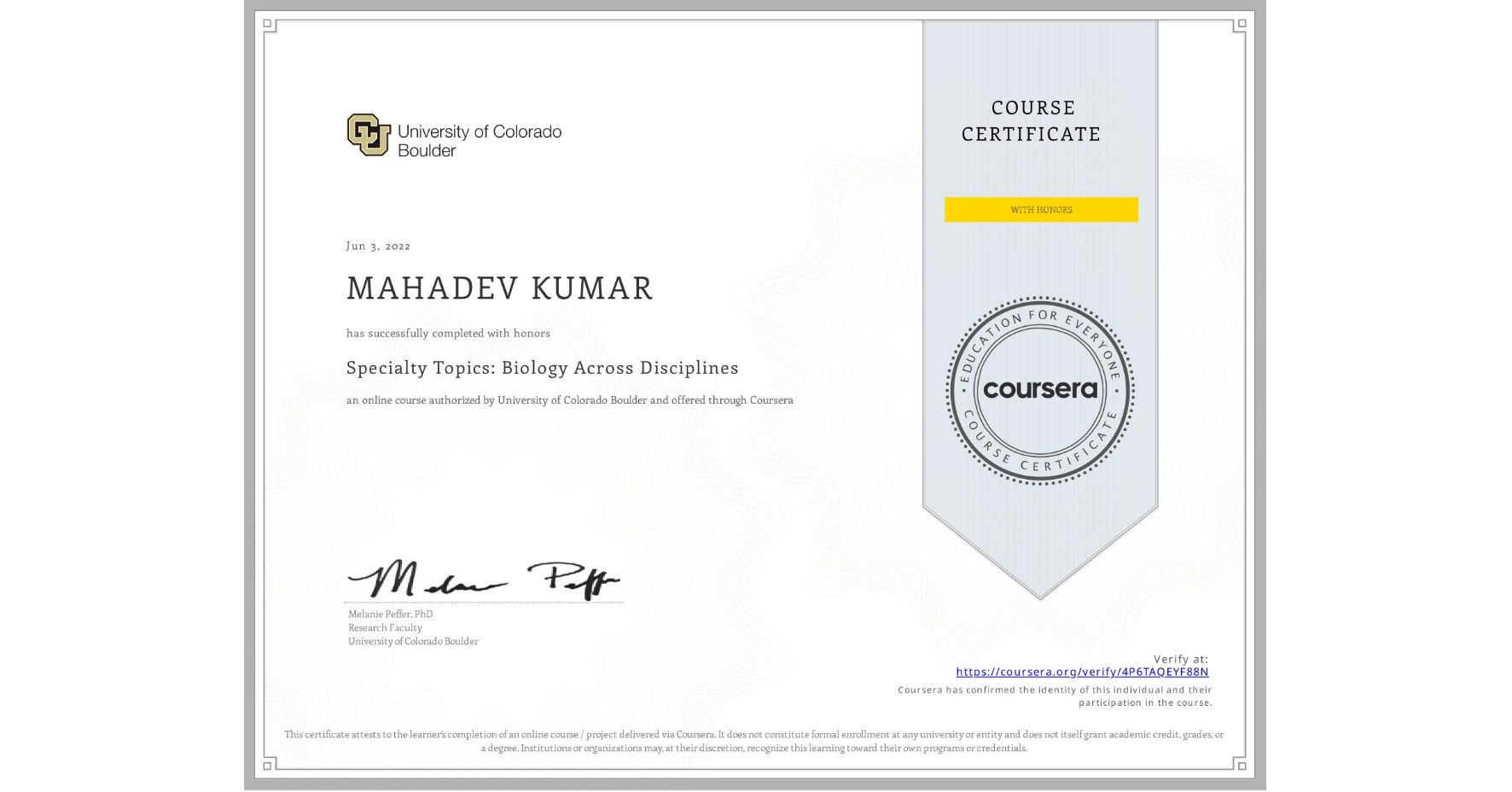 View certificate for MAHADEV KUMAR, Specialty Topics: Biology Across Disciplines, an online non-credit course authorized by University of Colorado Boulder and offered through Coursera
