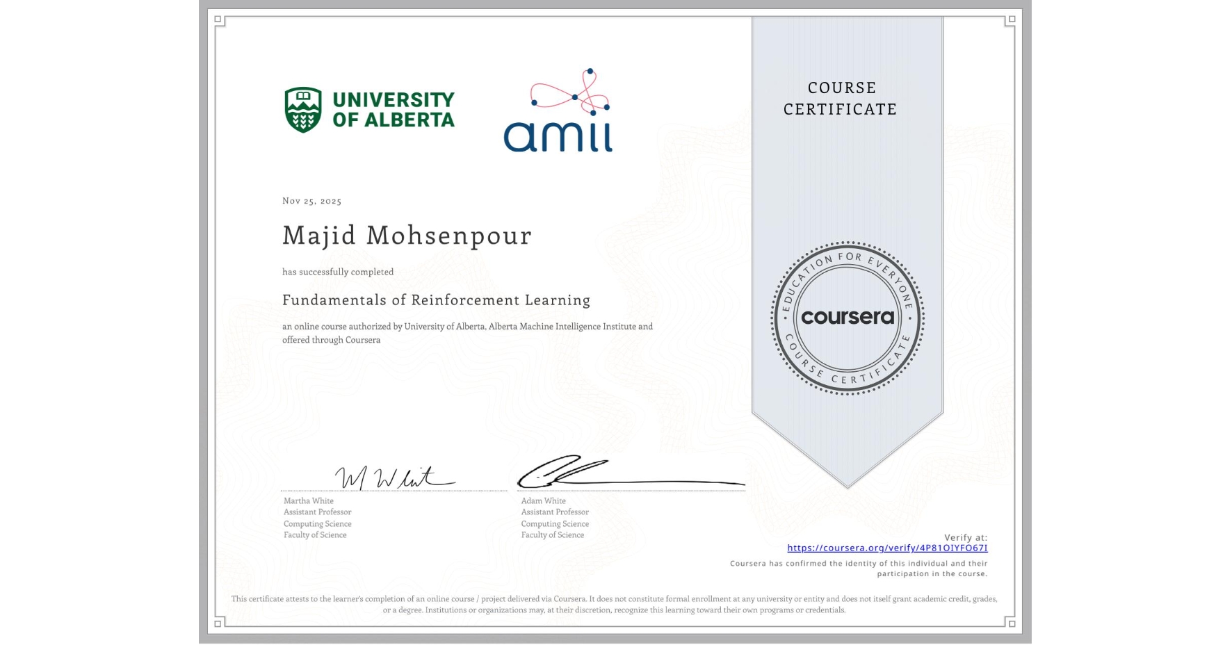 View certificate for Majid Mohsenpour, Fundamentals of Reinforcement Learning, an online non-credit course authorized by University of Alberta & Alberta Machine Intelligence Institute and offered through Coursera