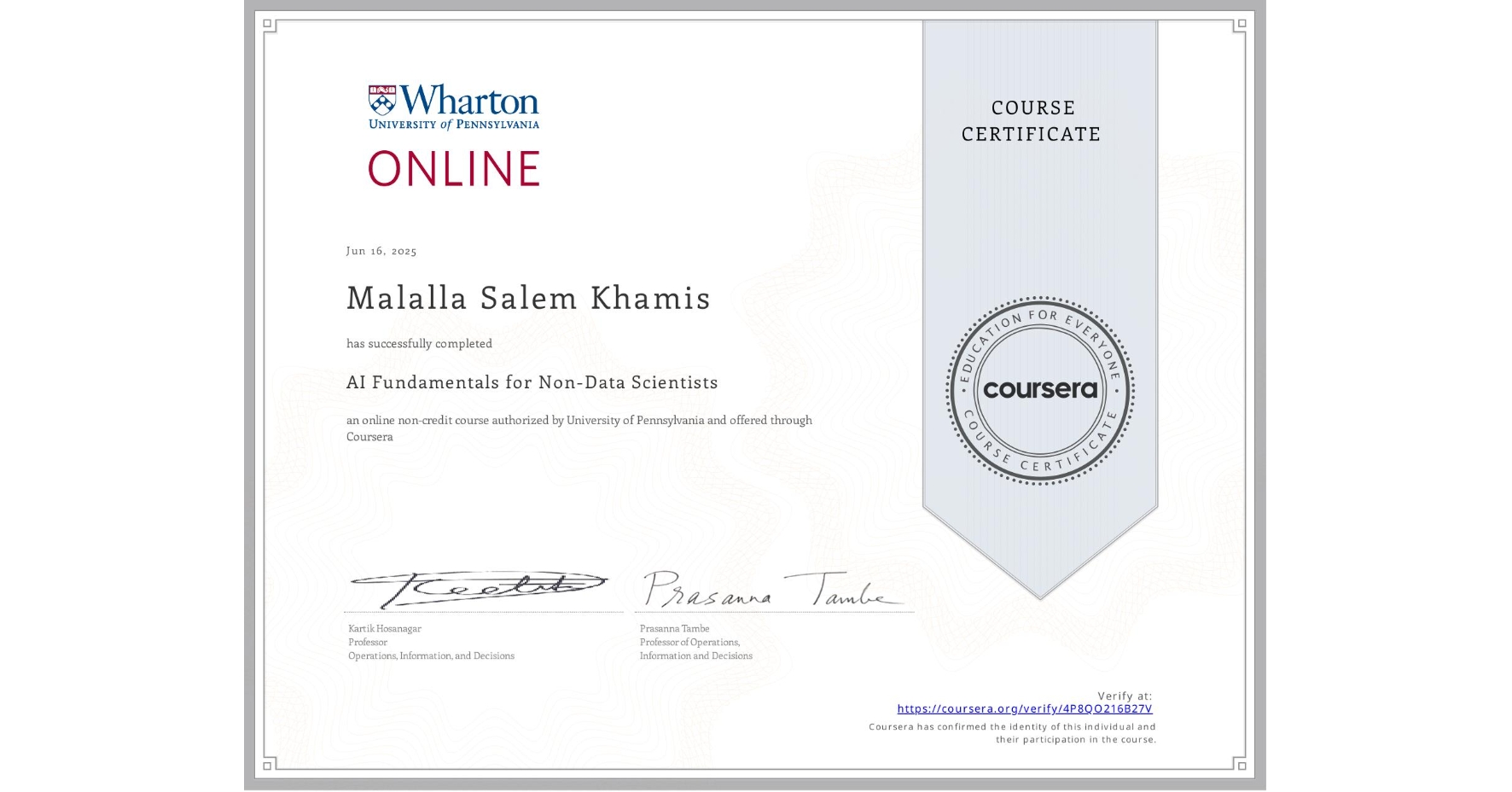 View certificate for Malalla Salem  Khamis, AI Fundamentals for Non-Data Scientists, an online non-credit course authorized by University of Pennsylvania and offered through Coursera
